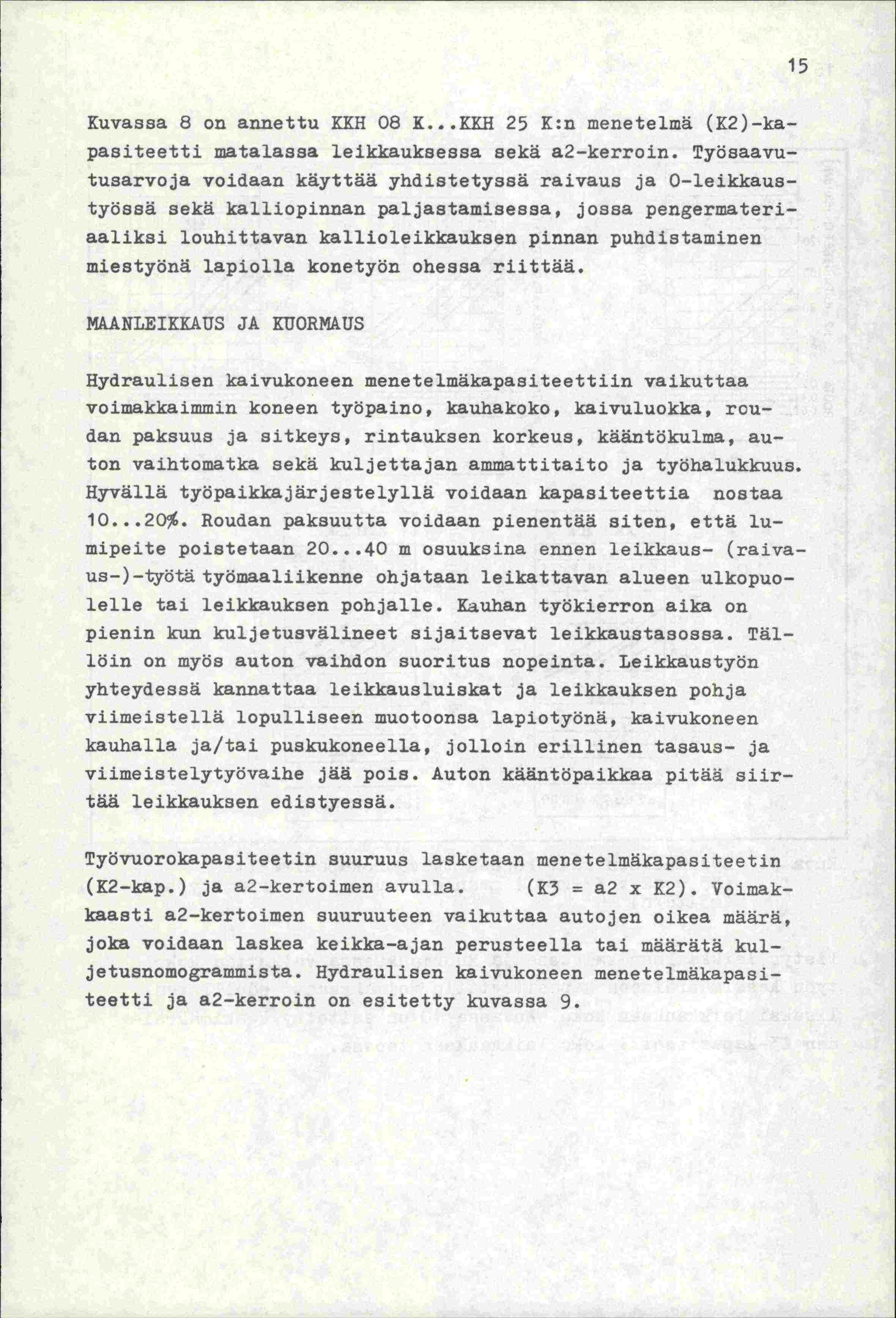 Kuvassa 8 on annettu KKH 08 K...KKH 25 K:n menetelmä (K2)-kapasiteetti matalassa leikkauksessa sekä a2-kerroin.