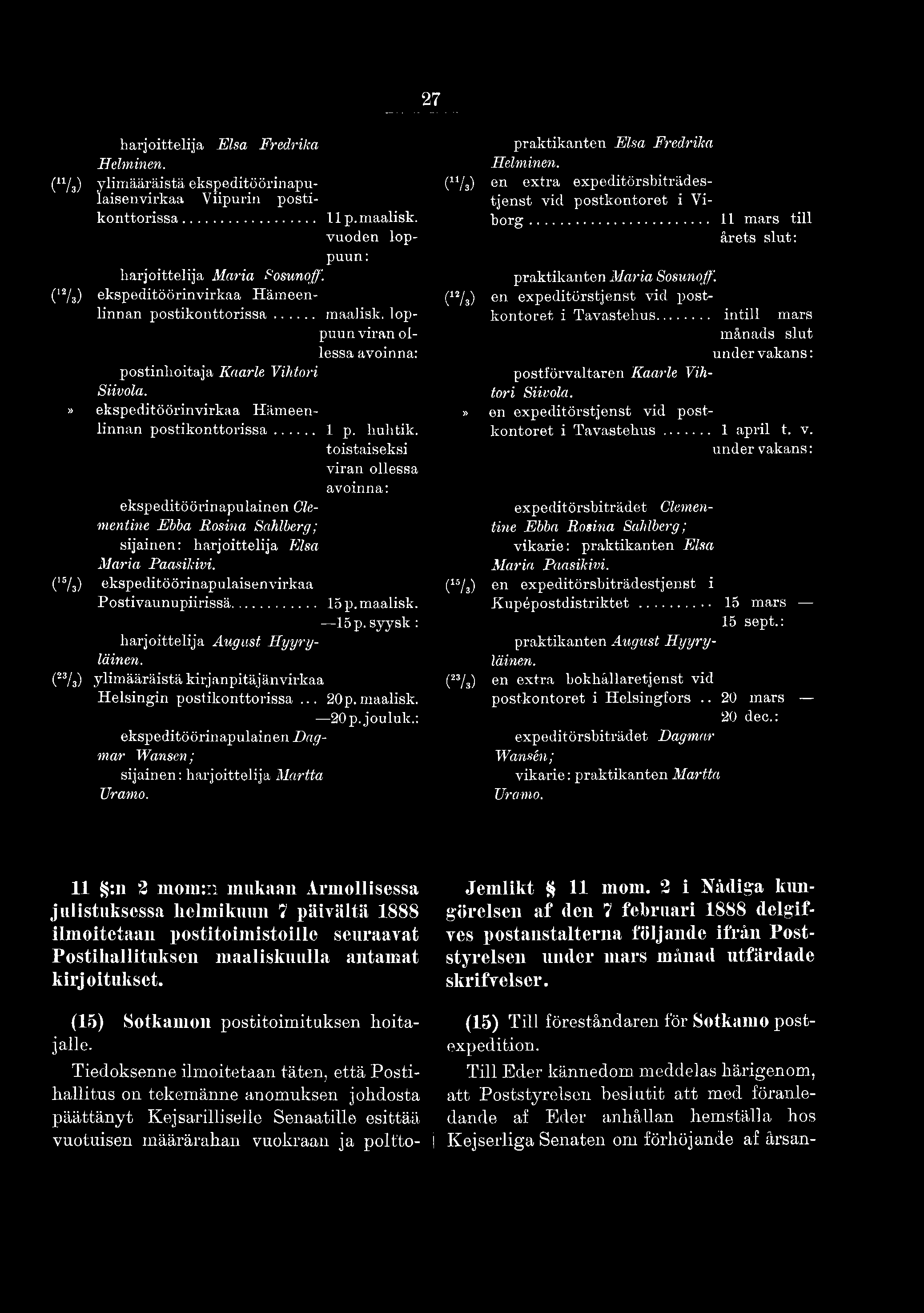 maalisk. 20p. jouluk.: ekspeditöörinapulainen Dagmar Wansen; sijainen: harjoittelija Martta Uramo. praktikanten Elsa Fredrika Helminen.