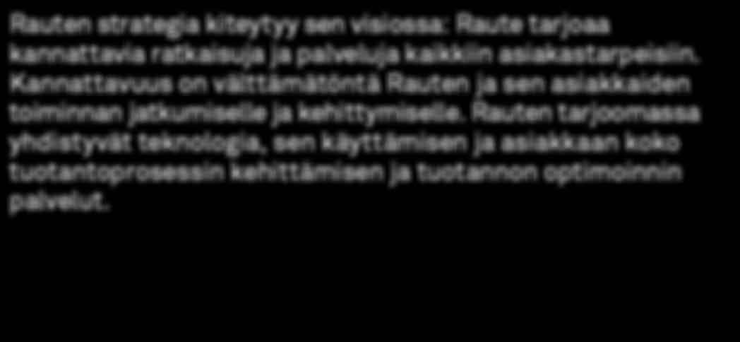 Kannattavuus on välttämätöntä Rauten ja sen asiakkaiden toiminnan jatkumiselle ja kehittymiselle.