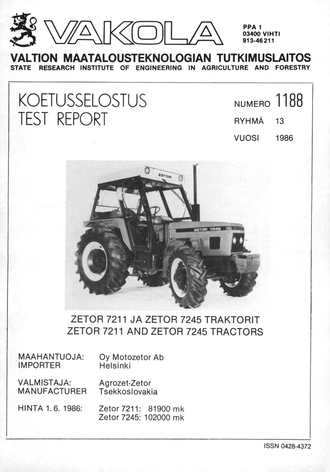 \V/-AUCCQ) PPA 1 03400 VIHTI 913-46211 VALTION MAATALOUSTEKNOLOGIAN TUTKIMUSLAITOS STATE RESEARCH INSTITUTE OF ENGINEERING IN AGRICULTURE AND FORESTRY KOETUSSELOSTUS NUMERO 1188 TEST REPORT RYHMÄ 13