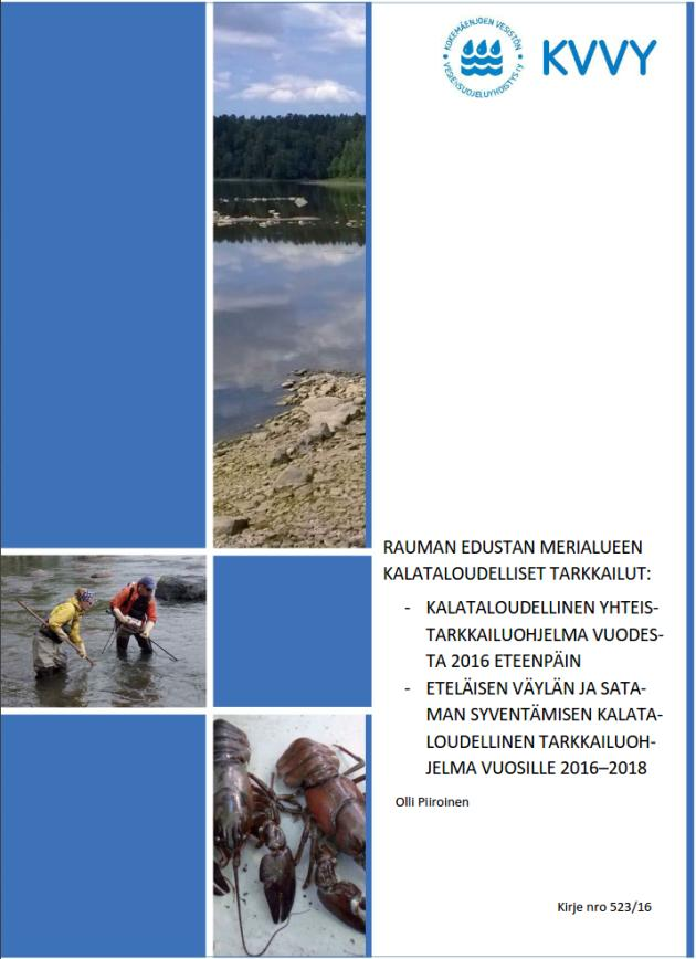Vesi- ja kalataloustarkkailu Kalataloudellinen tarkkailuohjelma sisältyy yhteiseen tarkkailuohjelmaan Kalataloudellinen yhteistarkkailuohjelma vuodesta 2016 eteenpäin Eteläisen väylän ja sataman