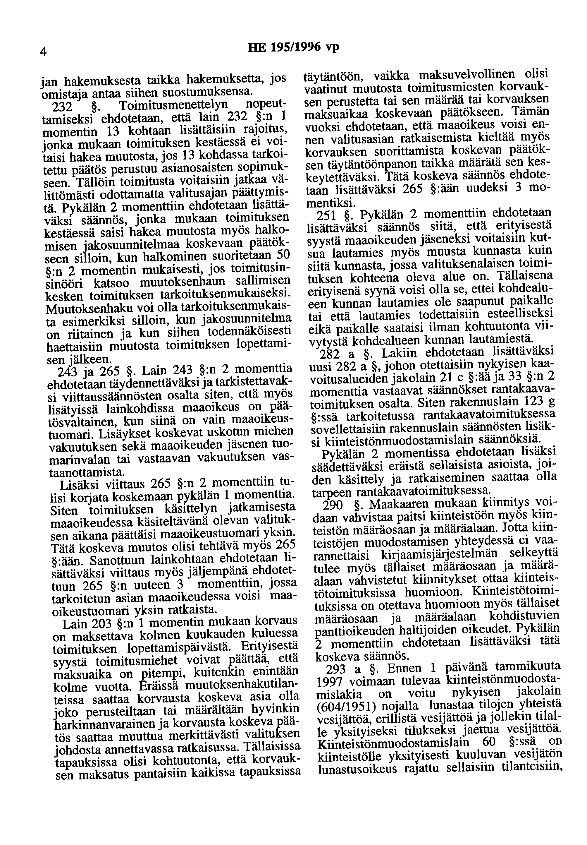 4 HE 195/1996 vp jan hakemuksesta taikka hakemuksetta, jos omistaja antaa siihen suostumuksensa. 232.