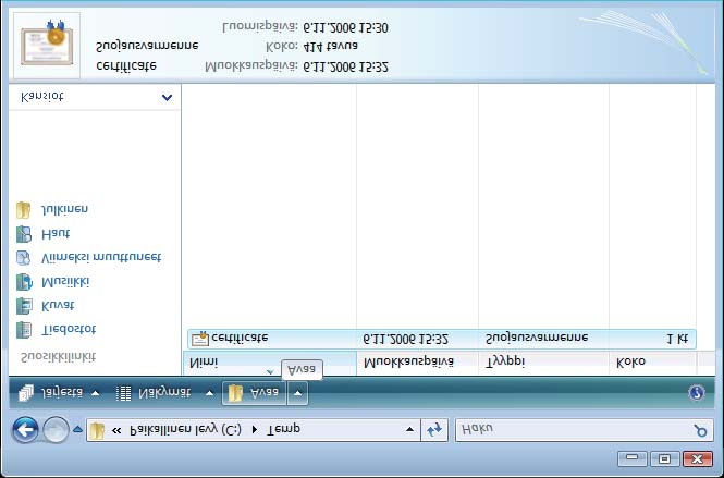 Suojaustoiminnot p Avaa kansio, johon tallensit varmennetiedoston vaiheessa k ja kaksoisnapsauta varmennetiedostoa.