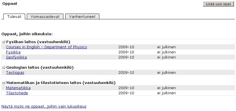 2 Näkymään aukeaa oppaita kolmella välilehdellä. Ensimmäisenä näkyvät tulevat oppaat ja toisella välilehdellä on lista parhaillaan voimassaolevista oppaista.