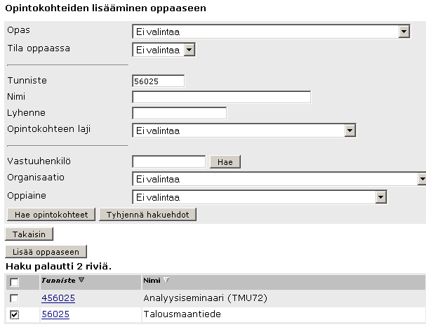 10 Aukeaa seuraavanlainen näyttö: Hae lisättävä opintokohde esim. syöttämällä Tunniste-kenttään opintokohteen tunniste ja klikkaa Hae opintokohteet.