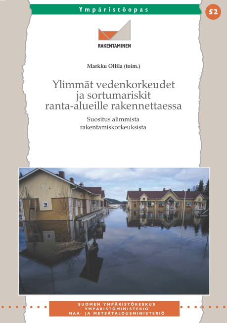 Ympäristöopas 52 - Suositus alimmista rakentamiskorkeuksista (1999) Ympäristöhallinnossa viimeisen 15 vuoden aikana annetut suositukset alimmista rakentamiskorkeuksista perustuvat