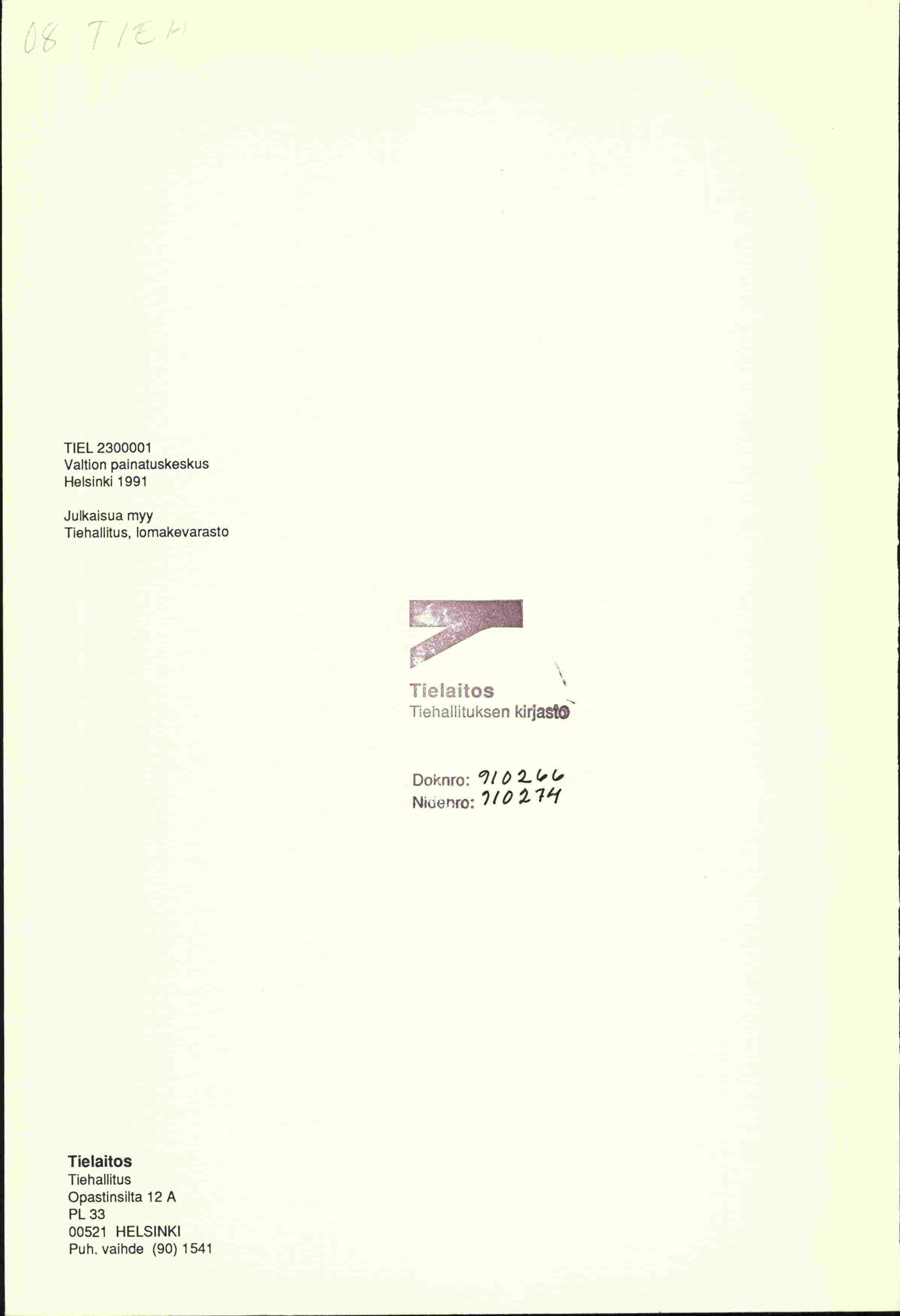 TIEL 2300001 Valtion painatuskeskus Helsinki 1991 Julkaisua myy Tiehallitus, lomakevarasto atos Tahuksen kirjast&