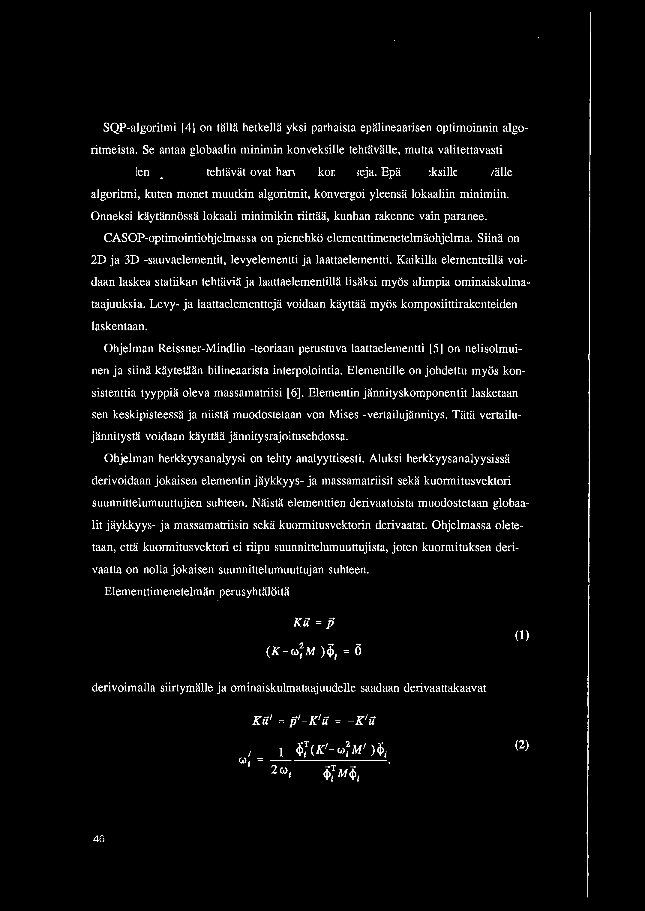 SQP-algoritmi [ 4] on talla hetkella yksi parhaista epalineaarisen optimoinnin algoritmeista.