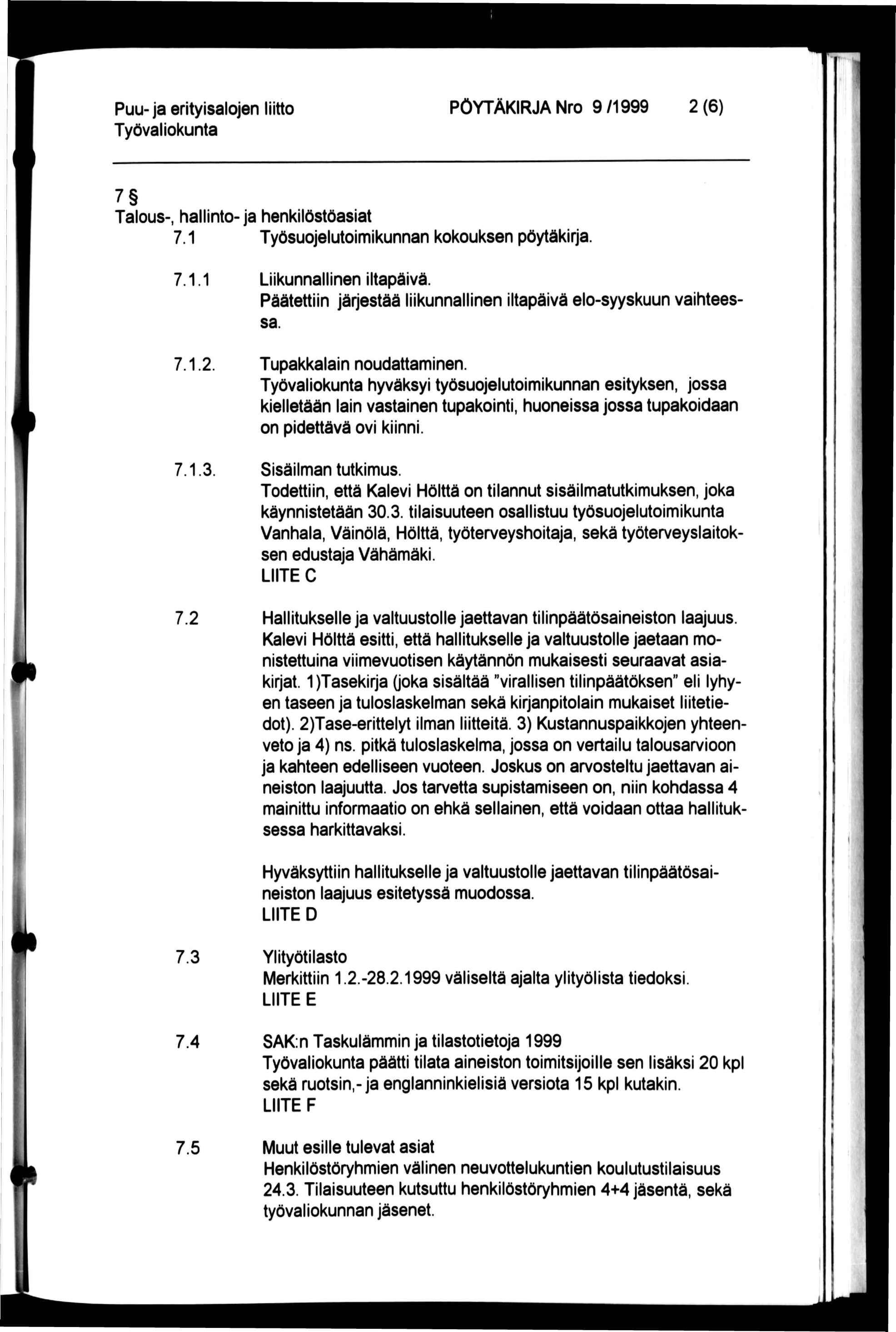 PÖYTÄKIRJA Nro 9 /1999 2 (6) 7 Talous-, hallinto- ja henkilöstöasiat 7.1 Työsuojelutoimikunnan kokouksen pöytäkirja. 7.1.1 Liikunnallinen iltapäivä.