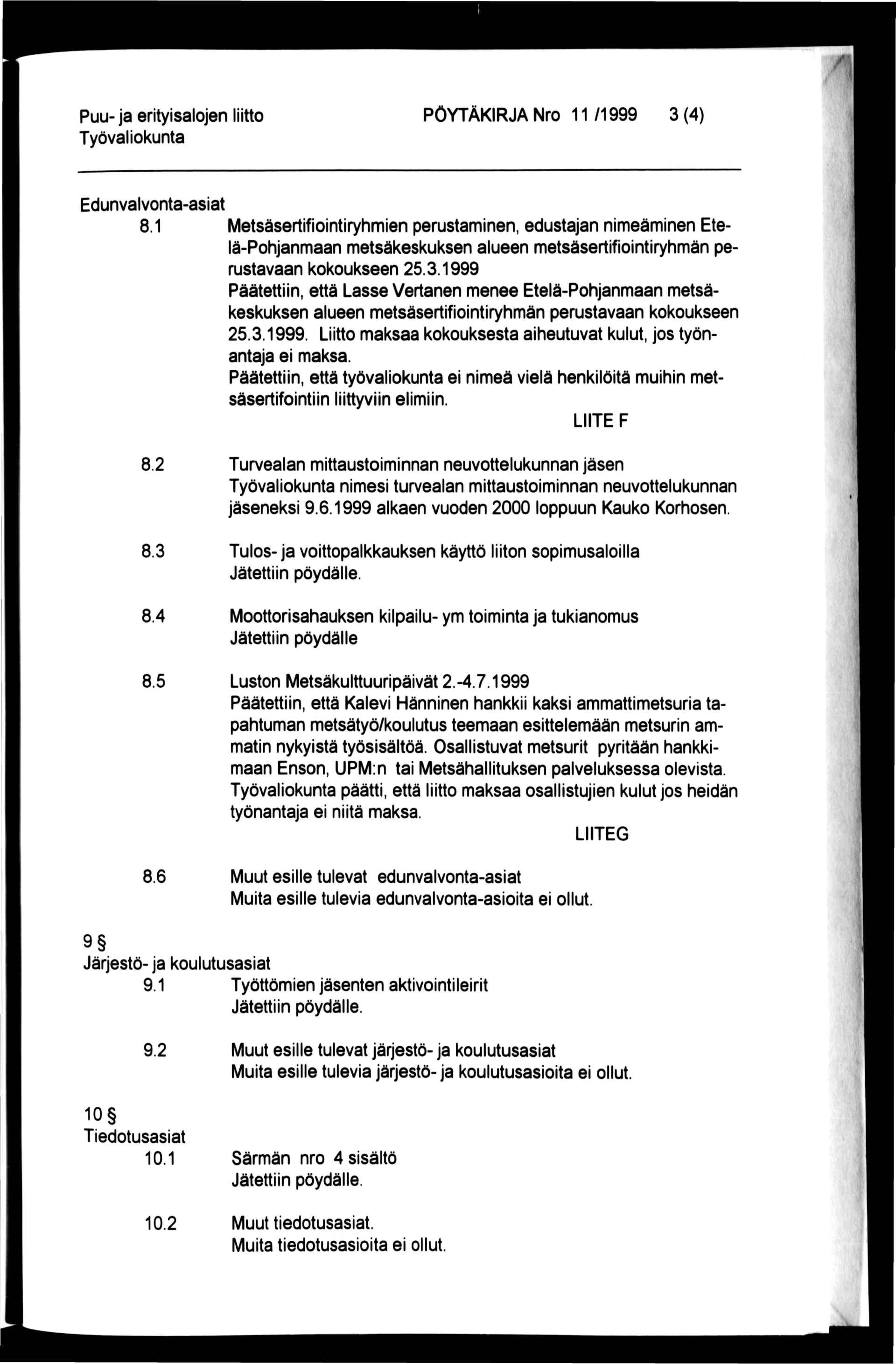 PÖYTÄKIRJA Nro 11 /1999 3 (4) Edunvalvonta-asiat 8.