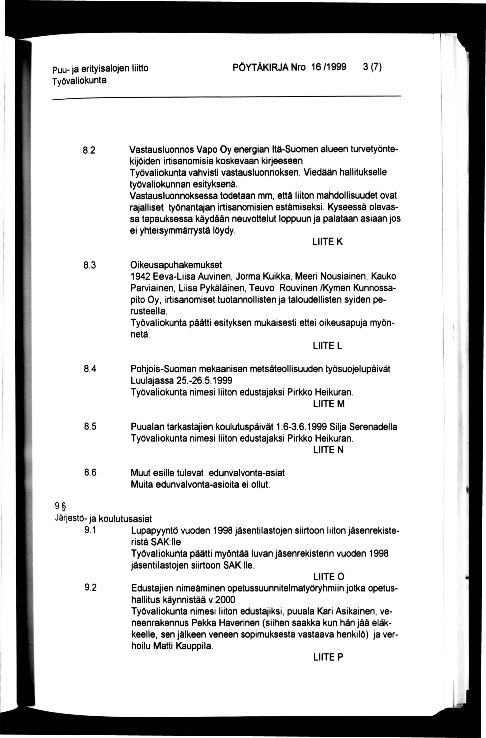 Puu-ja erityisalojen liitto PÖYTÄKIRJA Nro 16/1999 3(7) ('- ti "i. 8.