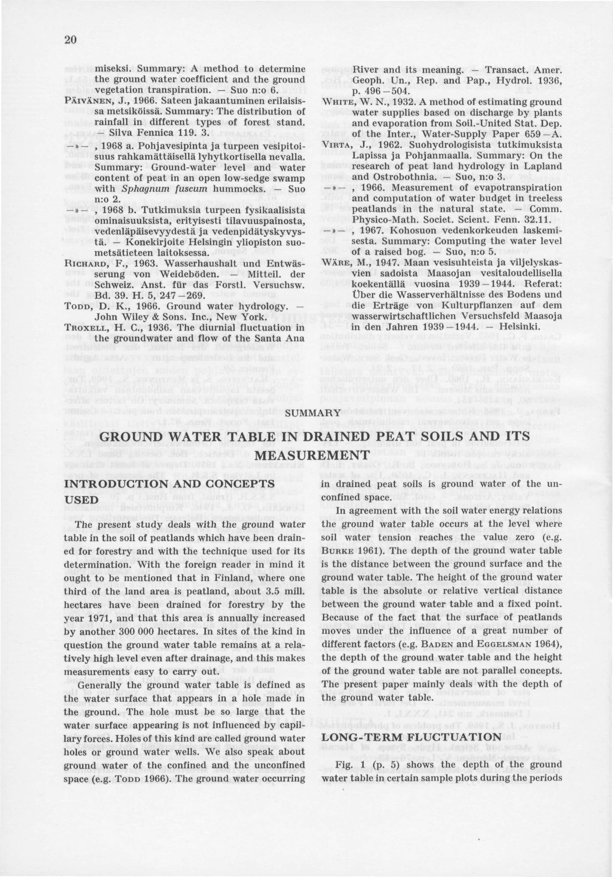20 miseksi. Summary: A method to determine the ground water coefficient and the ground vegetation transpiration. Suo n:o 6. PÄIVÄNEN, J., 1966. Sateen jakaantuminen erilaisissa metsiköissä.