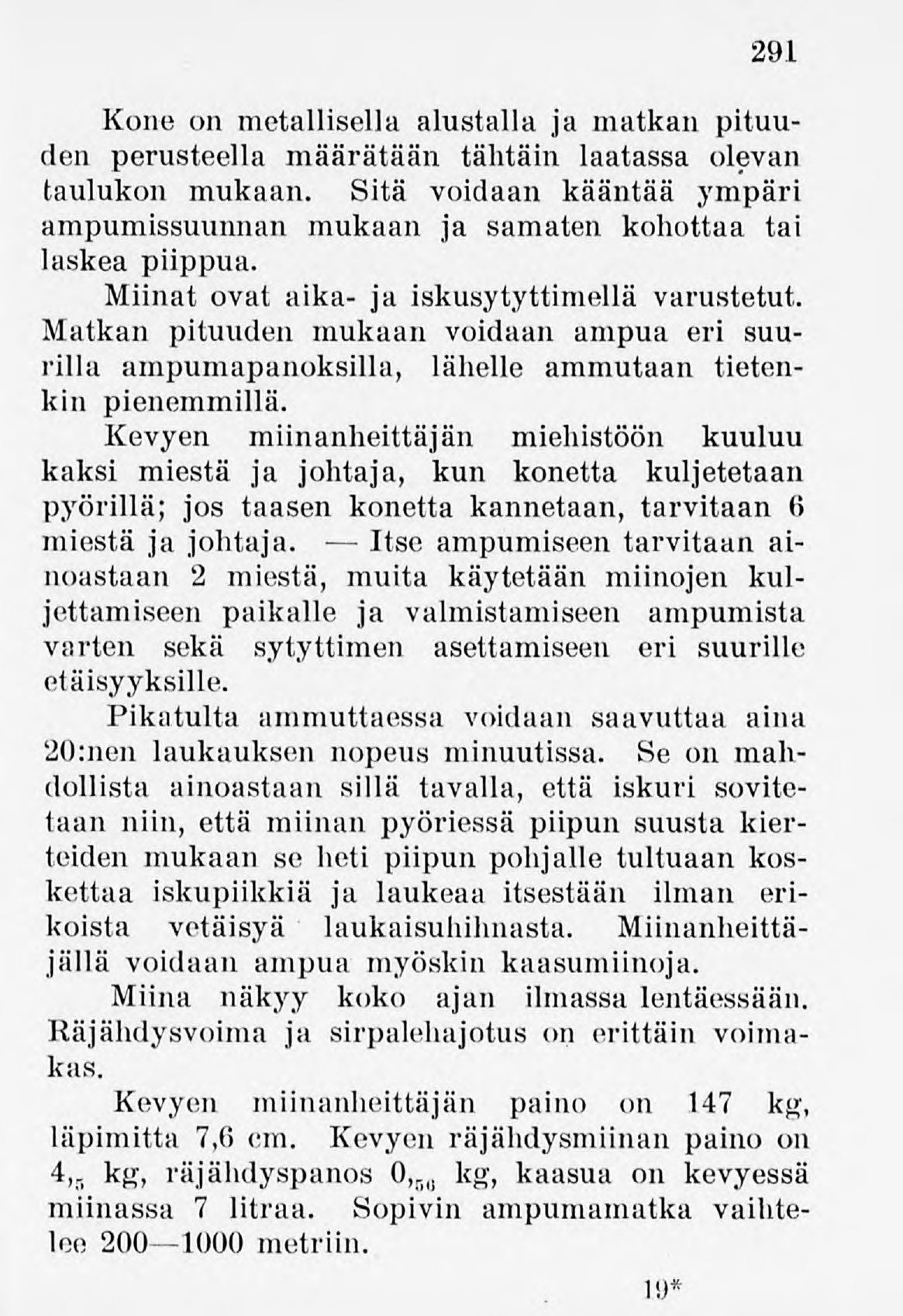291 Kone on metallisella alustalla ja matkan pituuden perusteella määrätään tähtäin laatassa olevan taulukon mukaan.