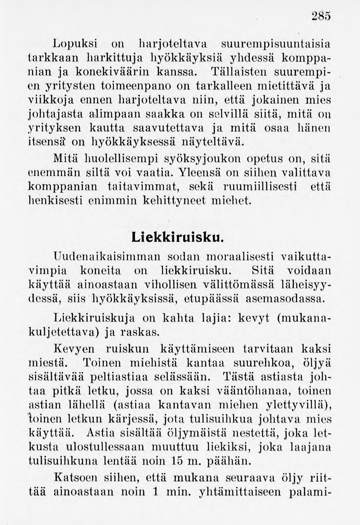 285 Lopuksi on harjoteltava suurenipisuuntaisia tarkkaan harkittuja hyökkäyksiä yhdessä komppanian ja konekiväärin kanssa.