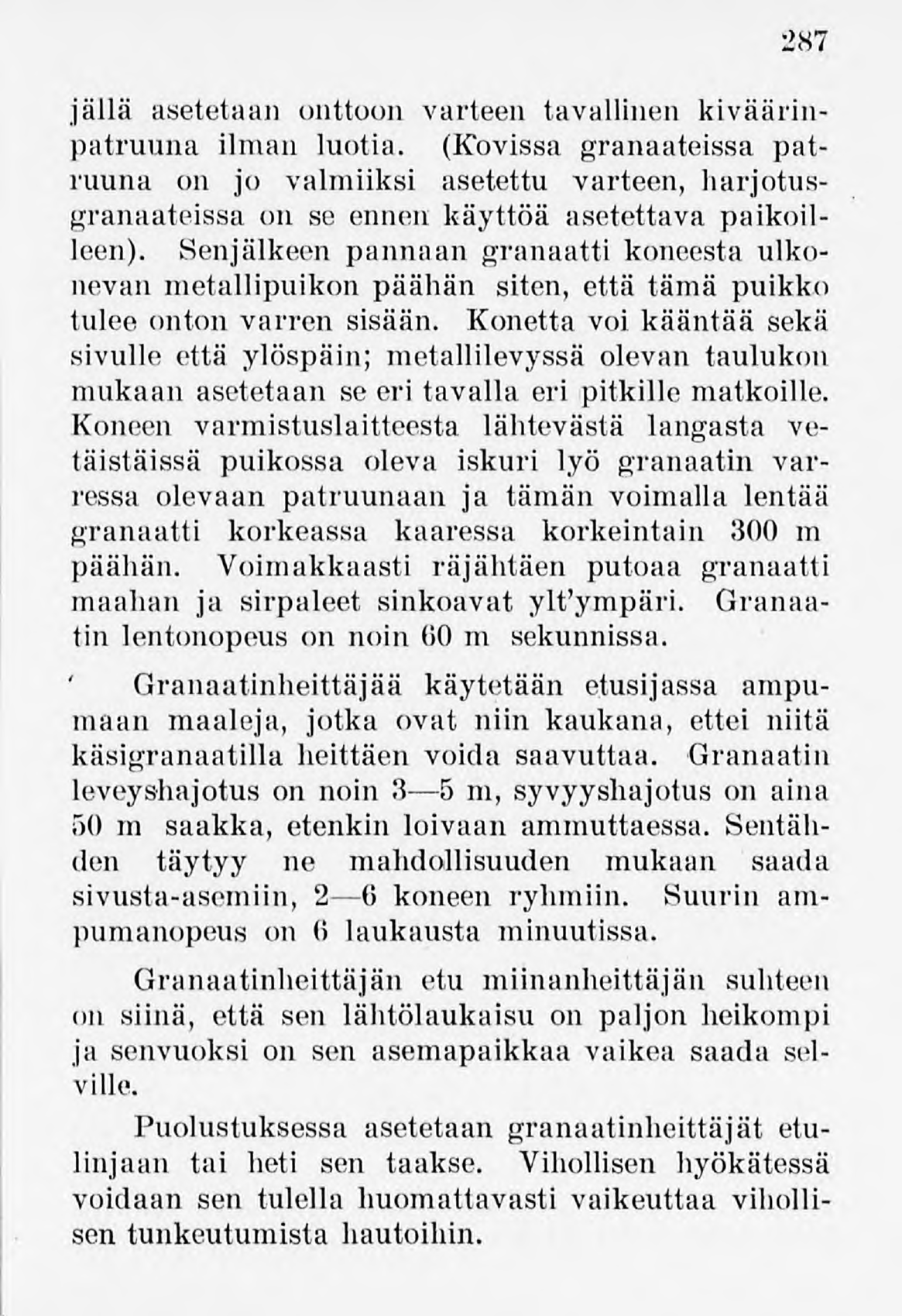 287 jällä asetetaan onttoon varteen tavallinen kiväärinpatruuna ilman luotia.