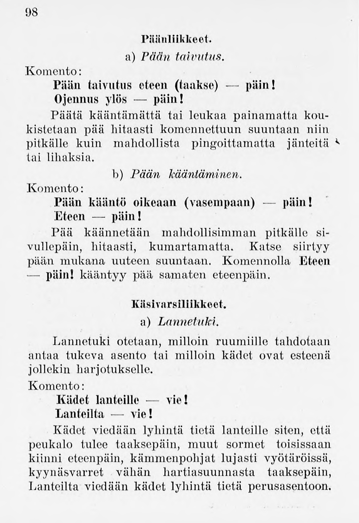 98 Päänliikkeet. a) Pään taivutus. Komento Pään taivutus eteen (taakse) päin! Ojennus ylös päin!