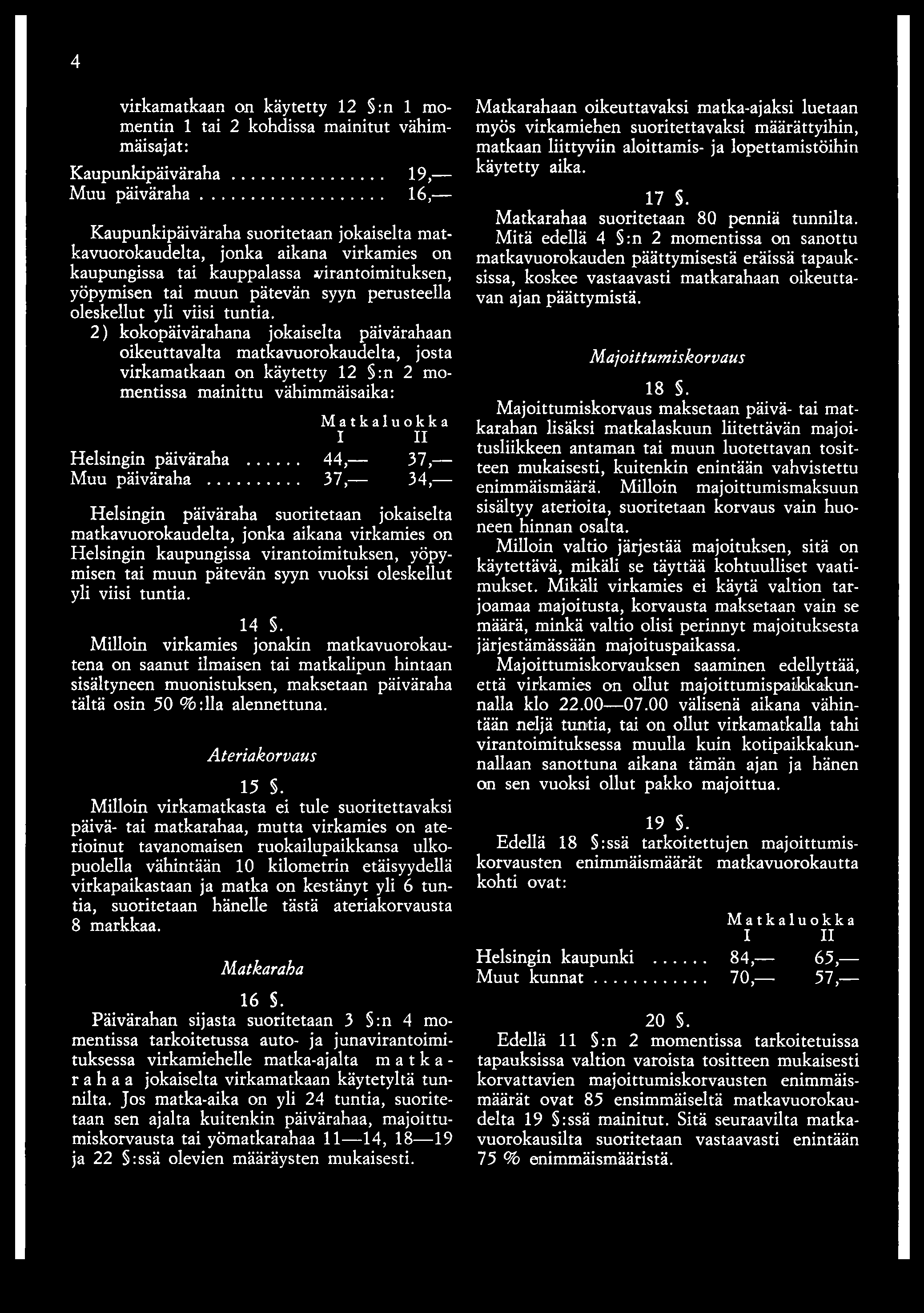 viisi tuntia.