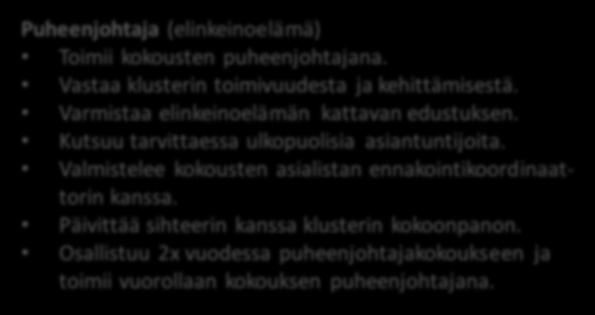 Klusterien välistä yhteistyötä tehdään yhteisten teemojen kautta. Puheenjohtaja (elinkeinoelämä) Toimii kokousten puheenjohtajana.