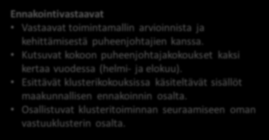 Ennakointikoordinaattori Koordinoi klusterien toimintaa yhteistyössä ennakointivastaavien ja puheenjohtajien kanssa.