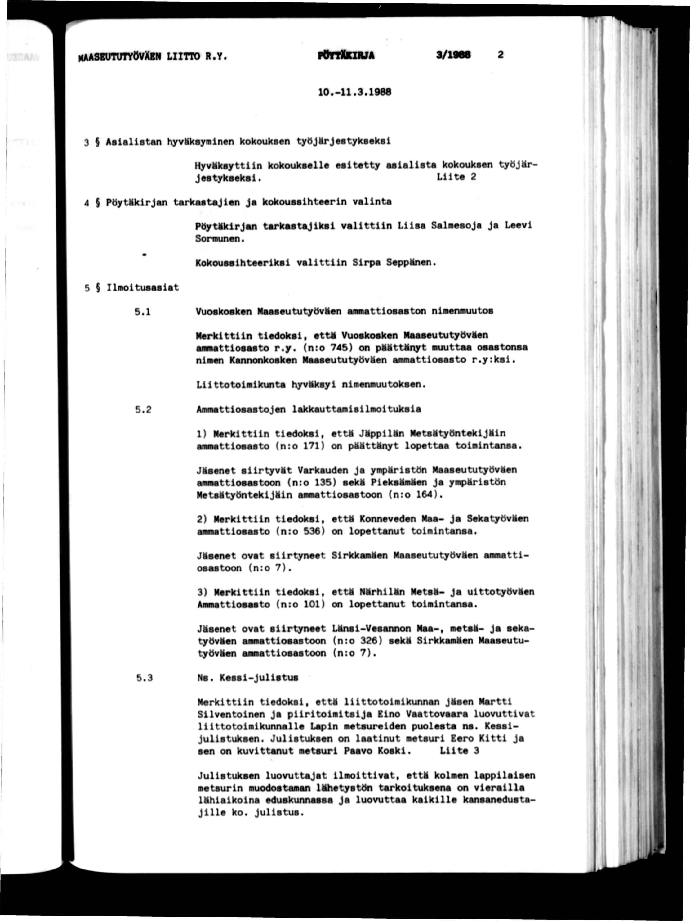 maaskututyövxn ltto r.y. POVTKkzaa 3/1968 10.-11.3.1988 1 n 3 $ Aalstan hyvmksymnen kokouksen työjrjestyksekb HyvMksyttln kokoukt«ll«estetty ssalsts kokouksen tytfjmr Jestykseks.