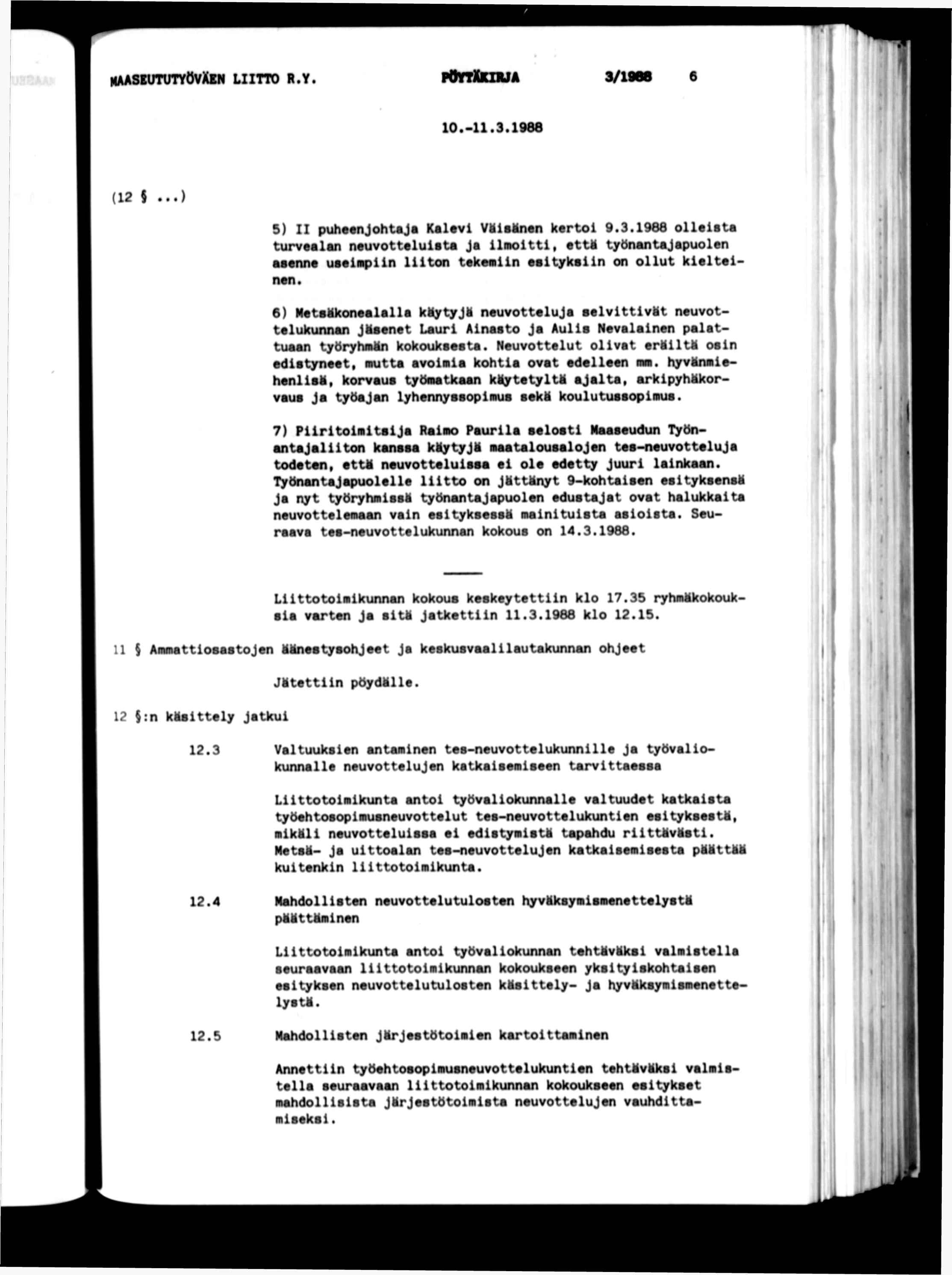 maasututyövxkn ltto r.y. ponjüosjá 9/1988 10.-11.3.1986 (12...) 5) puhe«njohuja Kal«vl VatMn«n kerto 9.3.1968 olletta turvealan neuvotteluau Ja lmott, ett työnantajapuolen aaenne uaeapn lton tekean eatykan on ollut keltenen.