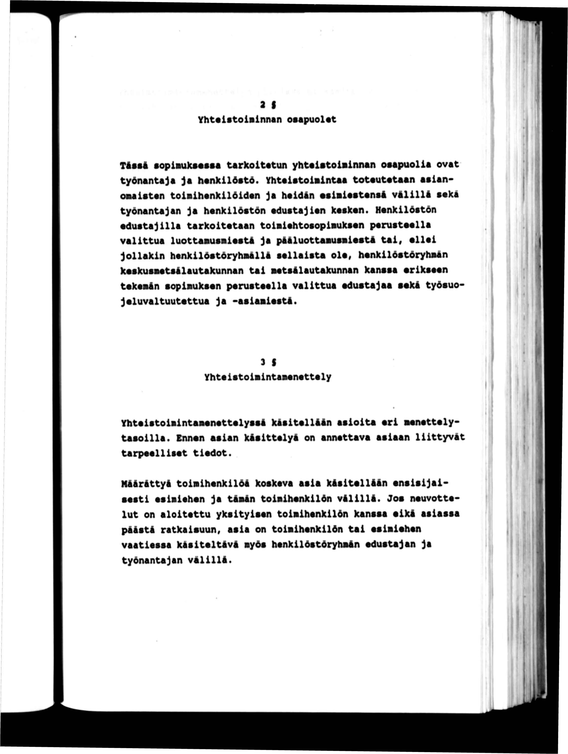 a f Yht«ttoÍBÍnnan osapuolet Tássá toplaukssssa tarkotatun yhtastoídnnan osapuola ovat työnantaja ja hsnklöstö.