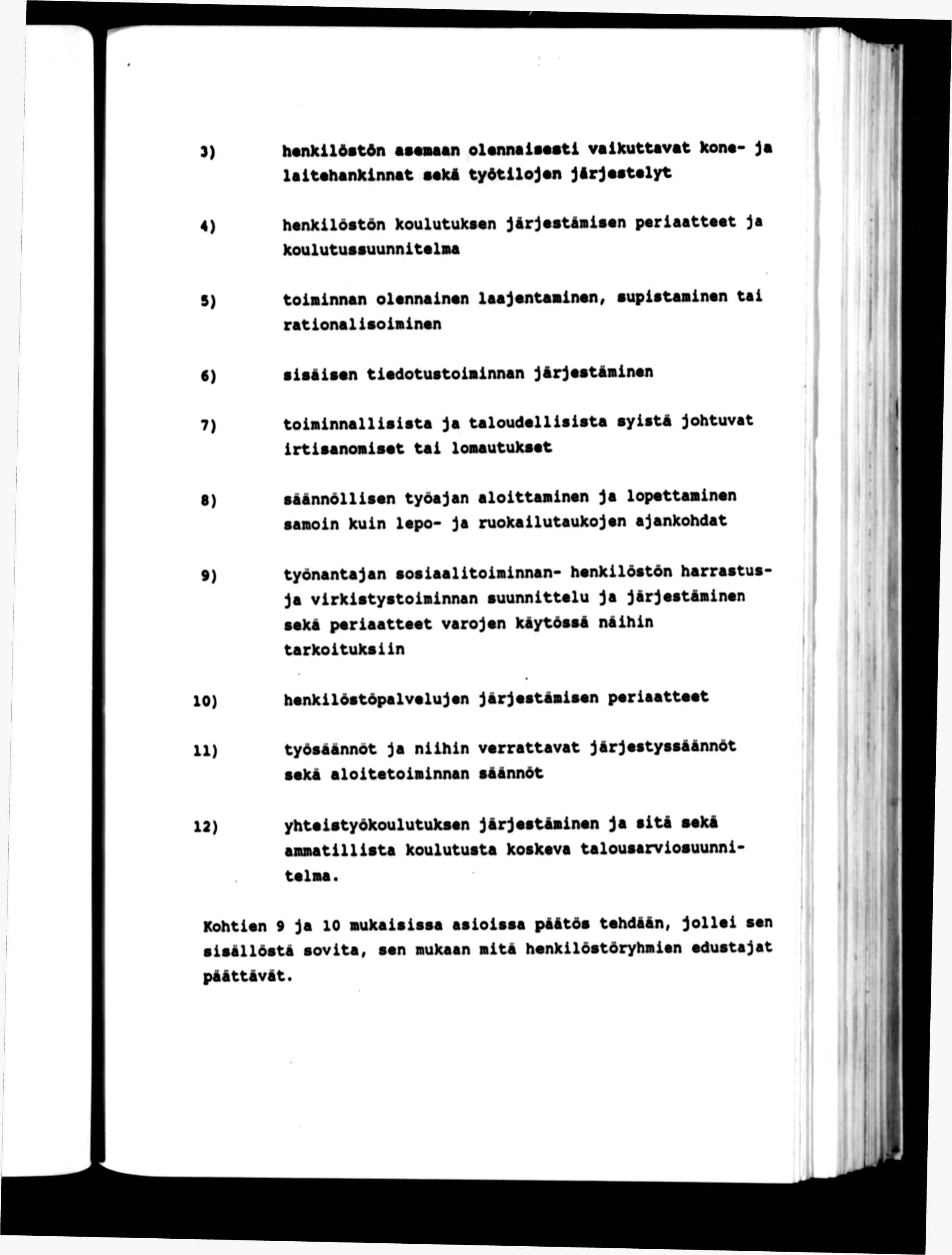 3) henklöstön «aan ol«nnasmt vakuttavat kona- j latehanknnat saka työtlojan jrjaatalyt 4) hanklöatön koulutukaan j&rjastnsan paraattaat ja koulutuaauunn tana 5) tosnnan olannanan laajantannan,