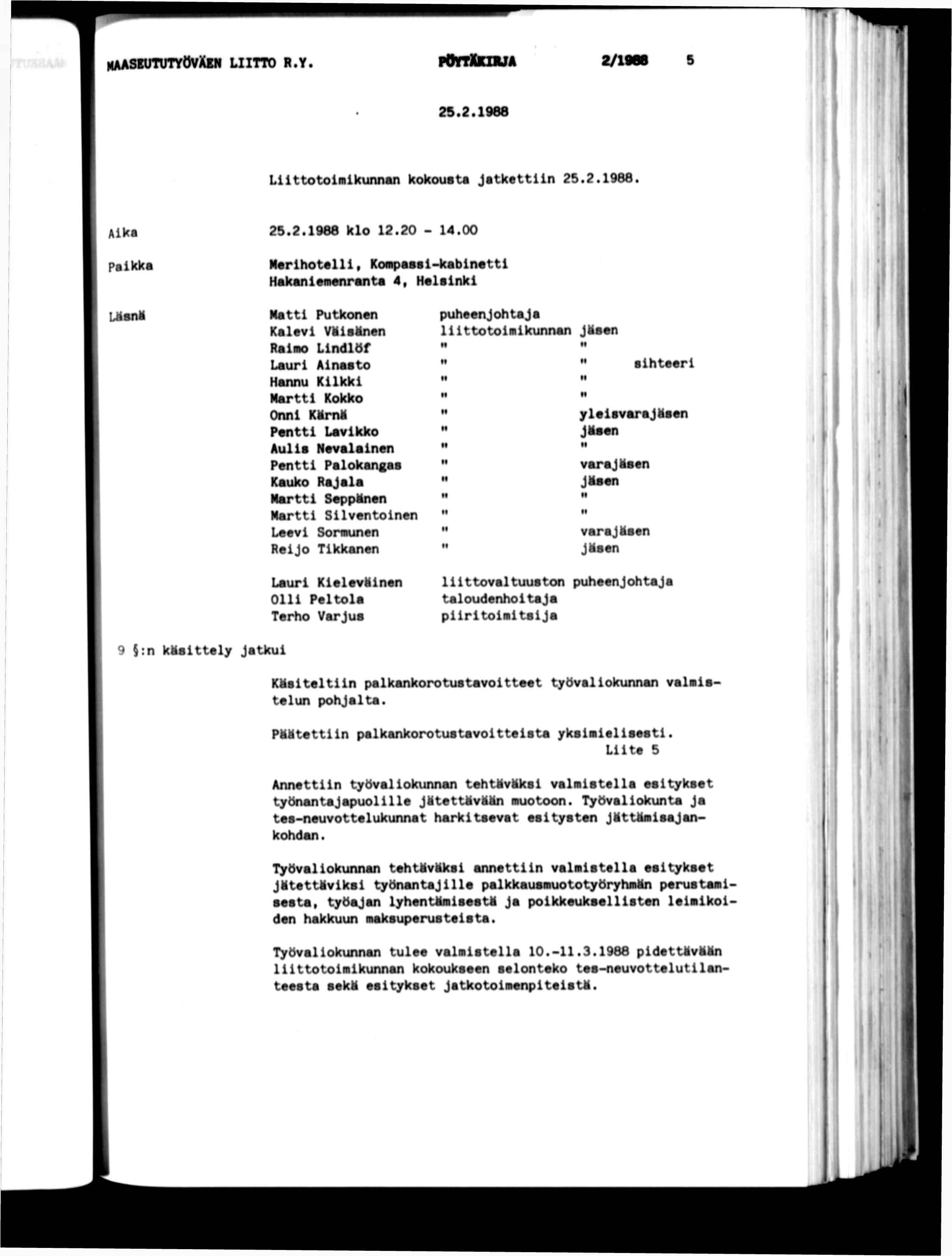maaskututyövxkn ltto r.y. ponlkzbjä 2/1968 25.2.1968 Lttotomkunnan kokousta Jatkettn 25.2.1988. Aka Pakka 25.2.1988 klo 12.20-14.