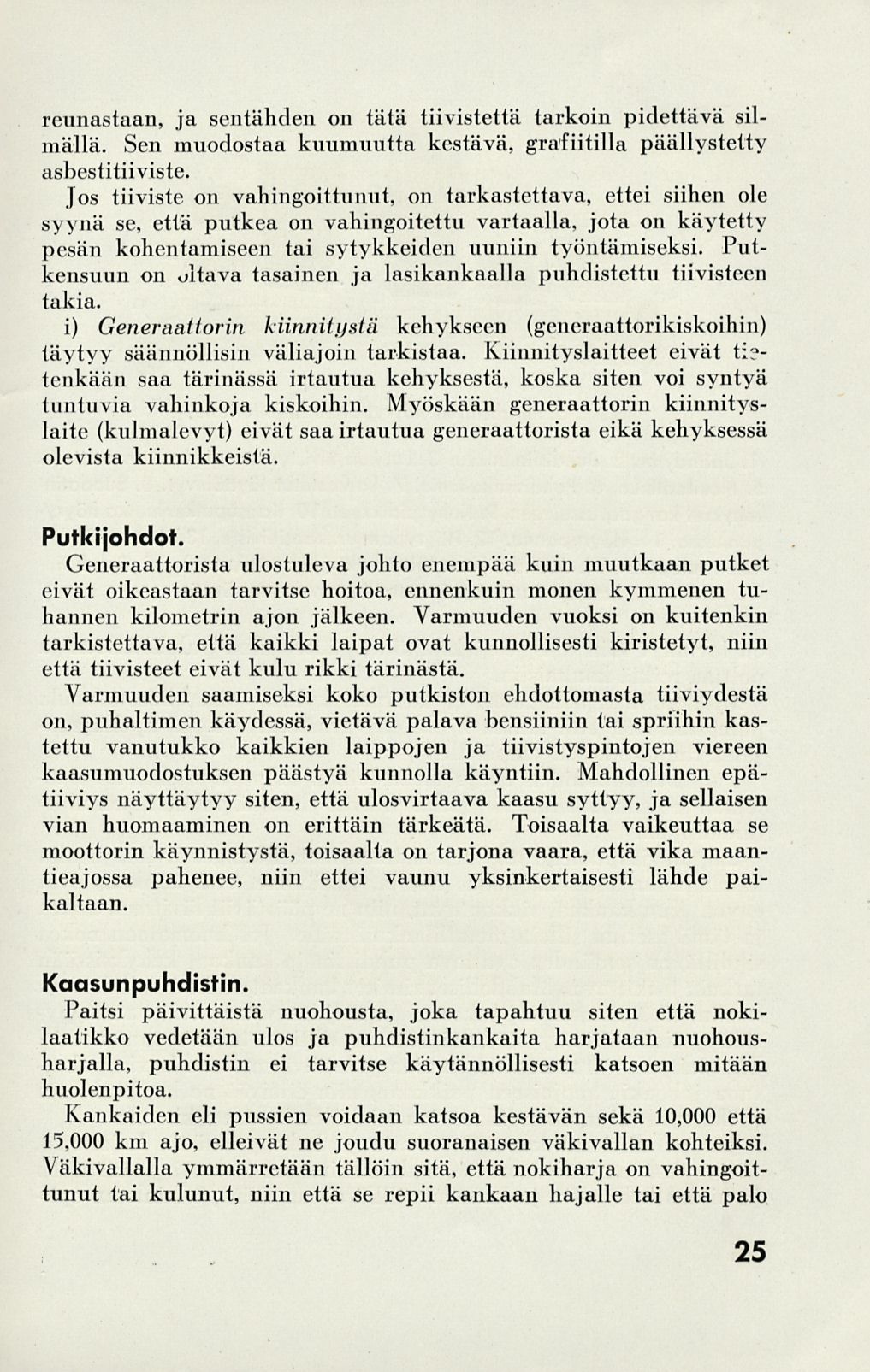 reunastaan, ja sentähden on tätä tiivistettä tarkoin pidettävä silmällä. Sen muodostaa kuumuutta kestävä, grafiitilla päällystetty asbestitiiviste.