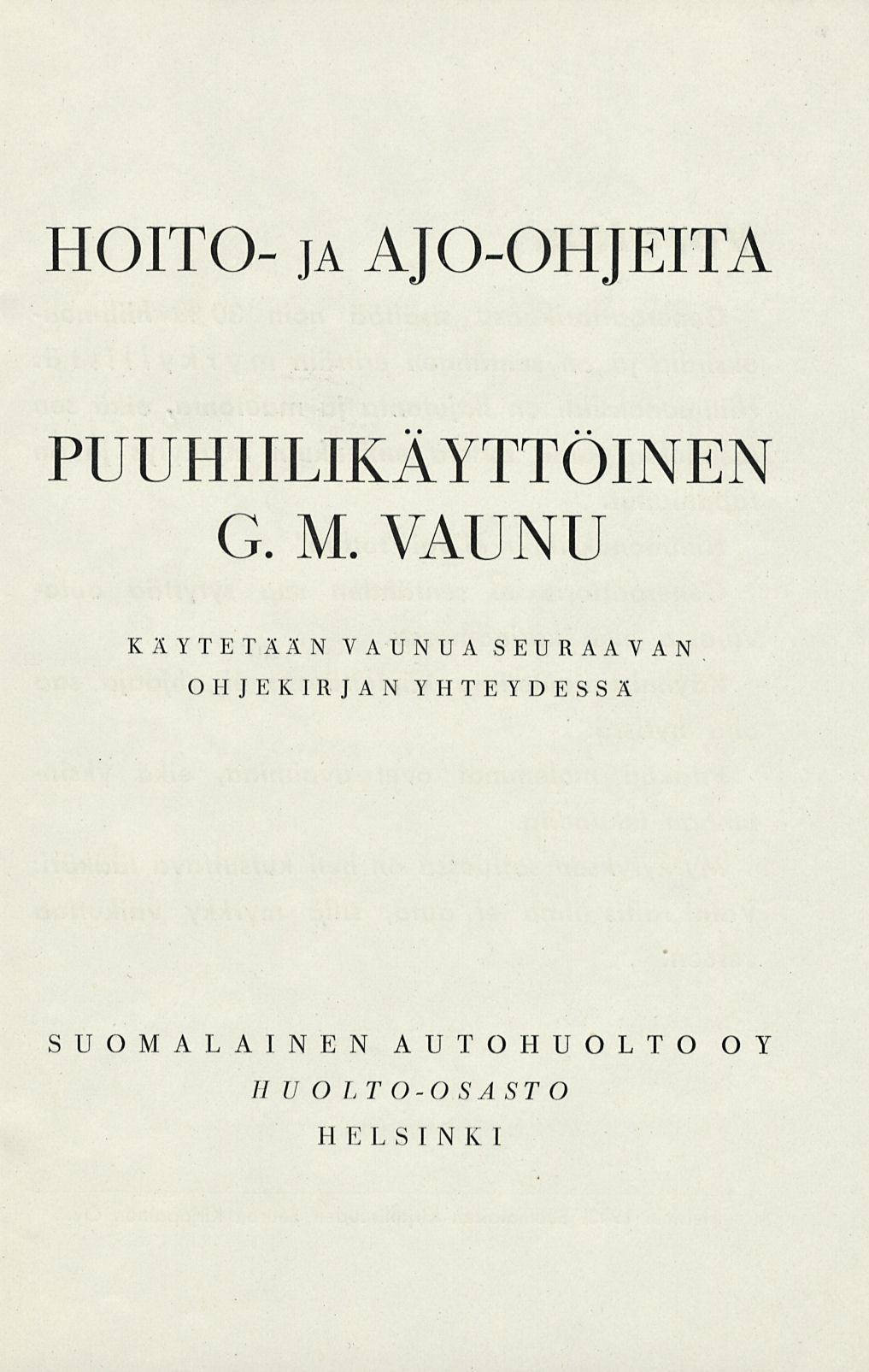 HOITO- ja AJO-OHJEITA PUUHIILIKÄYTTÖINEN G. M.