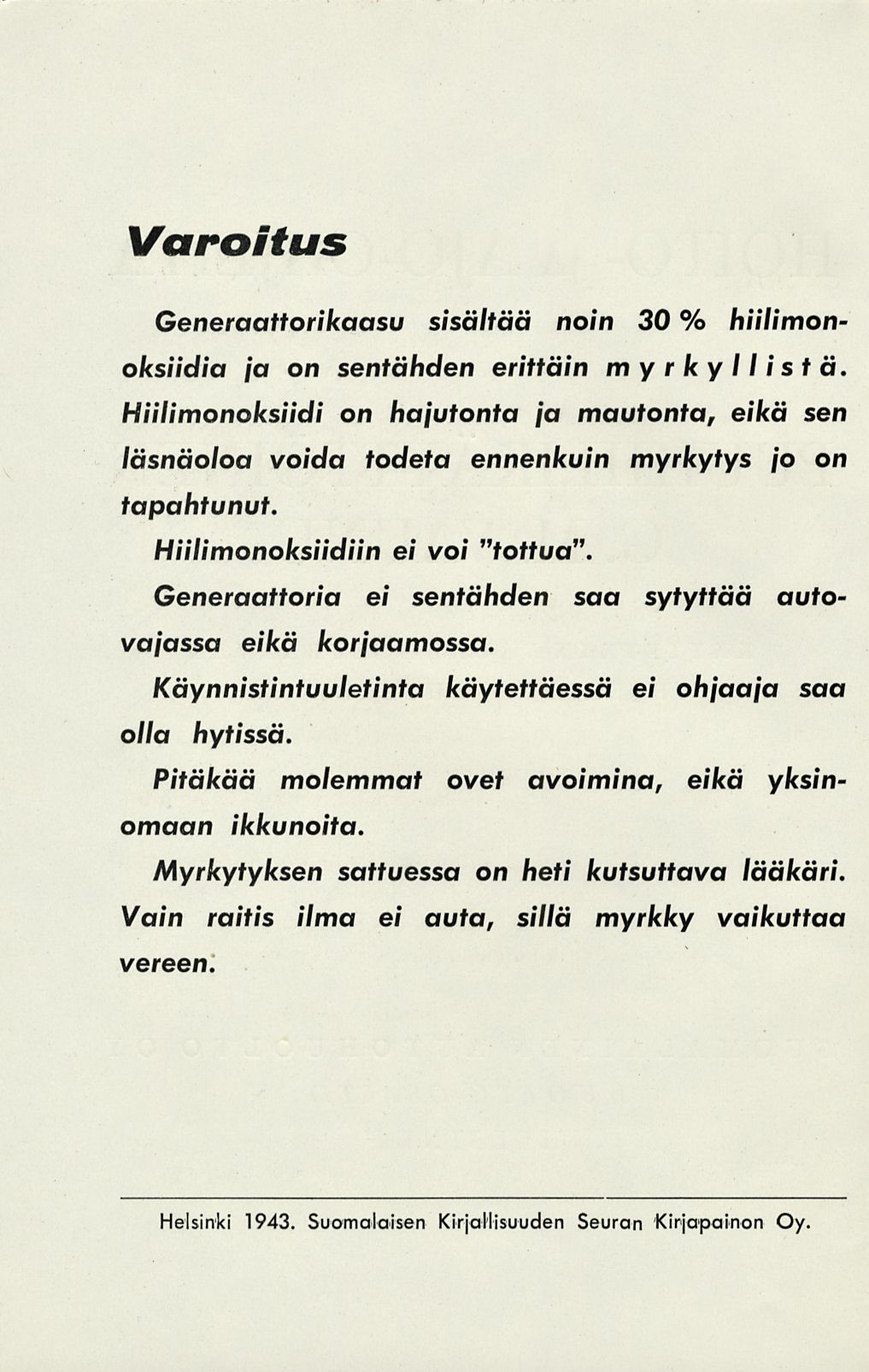 Varoitus Generaattorikaasu sisältää noin 30 % hiilimonoksiidia ja on sentähden erittäin myrkyllistä.