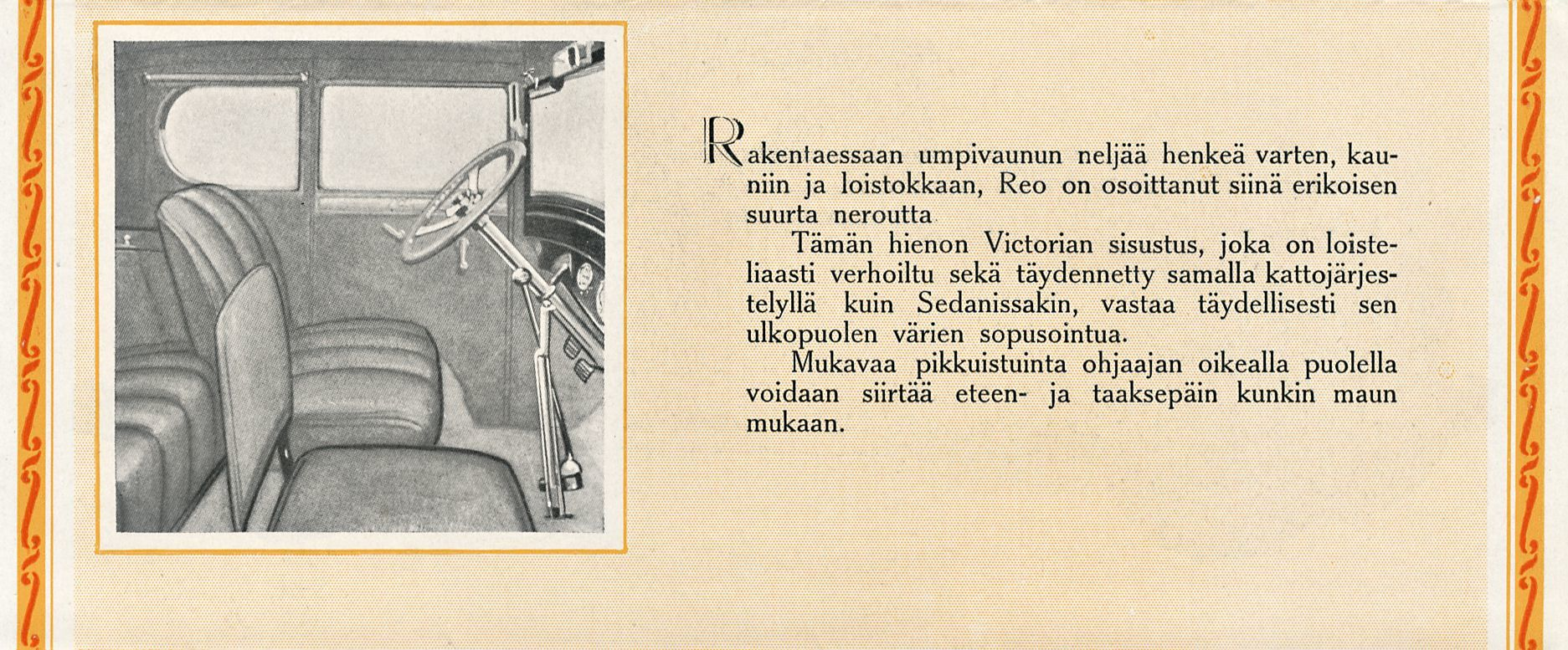 ir\akentaessaan umpivaunun neljaa henkeä varten, kauniin ja loistokkaan, Reo on osoittanut siinä erikoisen suurta neroutta Tämän hienon Victorian sisustus, joka on loisteliaasti verhoiltu sekä