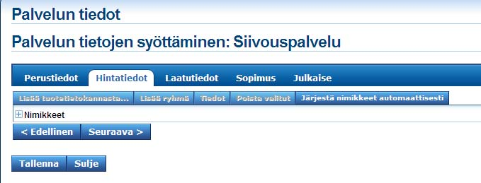 5. Valitse Nimikkeet-pääryhmä klikkaamalla -painiketta, jolloin ohjelma näyttää tuotteistetut palvelut. 6. Muuta hinnat halutulle palvelulle/palveluille alla olevan kuvan mukaisiin kenttiin.