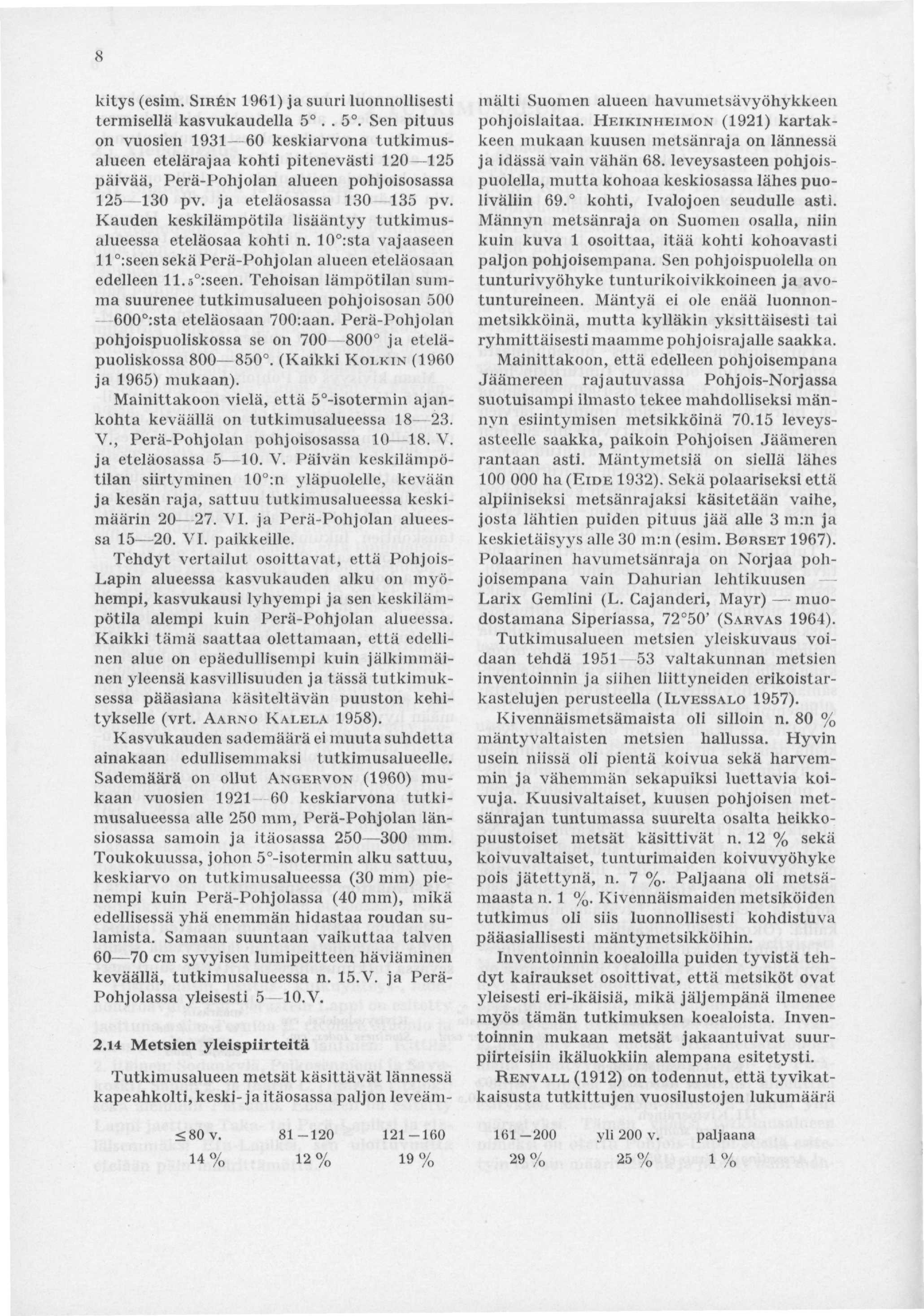 8 kitys (esim. SIREN 1961) ja suuri luonnollisesti termisellä kasvukaudella 5.