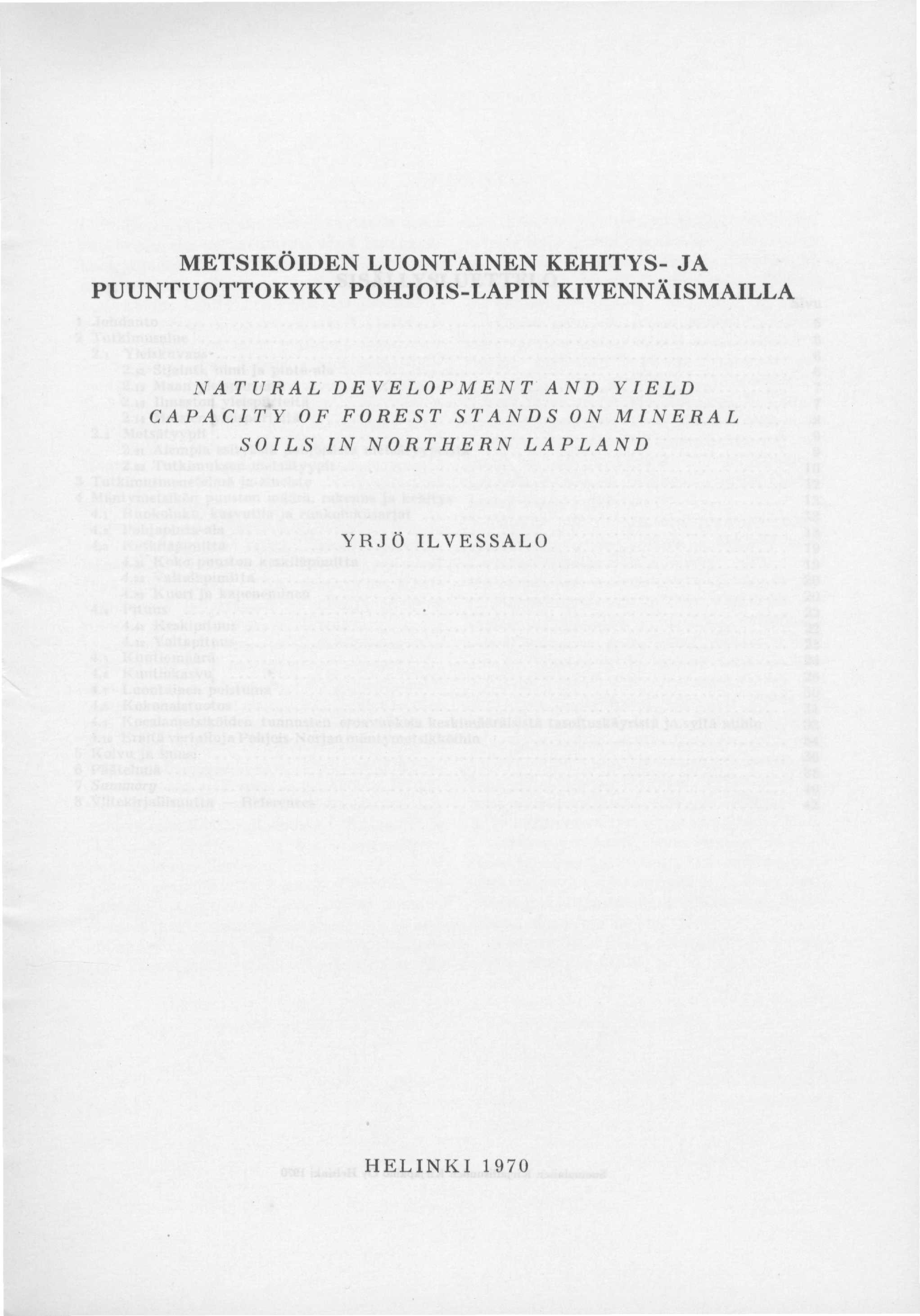 METSIKÖIDEN LUONTAINEN KEHITYS- JA PUUNTUOTTOKYKY POHJOIS-LAPIN KIVENNÄISMAILLA NATURAL DEVELOPMENT