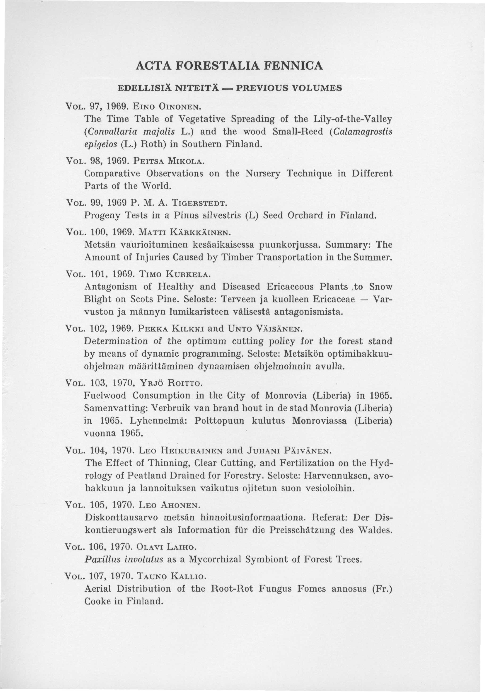 ACTA FORESTALIA FENNICA EDELLISIÄ NITEITÄ PREVIOUS VOLUMES VOL. 97, 1969. EINO OINONEN. The Time Table of Vegetative Spreading of the Lily-of-the-Valley (Convallaria majalis L.