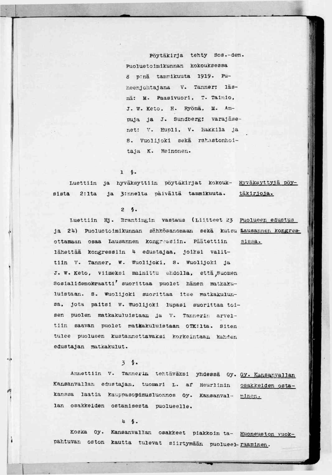 Pöytälcrja tehty Sos.-lem. Puoluetomkunnan cokouksessa 8 p:nä tamrlkuuta 99- Puneenj oltaj ana V. Tanner; läsnä: M- Paaslvuorl, T. Tano, J. w. Keto, H. Ryömä, M. Ampuja Ja J. SundDerg; varajäsenet: V.