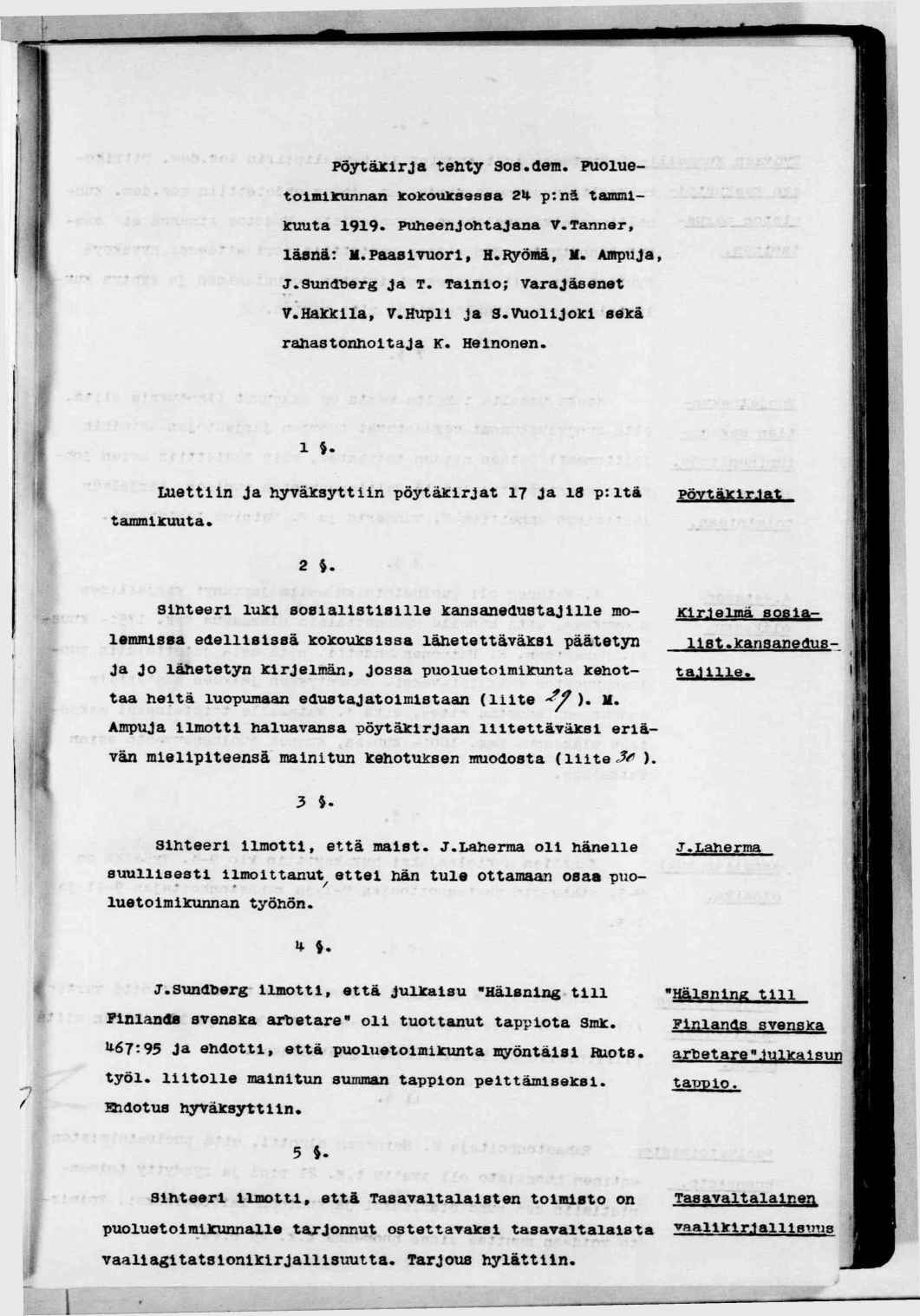 Pöytäkrja tenty SOB.dem. puoluetomkunnan kokotksessa 2M> p:nä tammlkuuta 99«Puheenjontajana V.Tanner, läsnä: M.Paasvuorl, H.^önä, M. Aurpuja, J.Sundberg Ja T. Tano; Varajäsenet vähakkla, V.