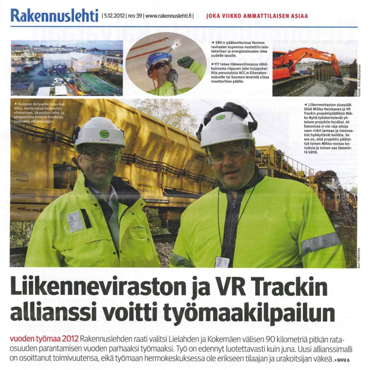 Vuoden rakennustyömaa 2012 Lielahti Kokemäki radan peruskorjaus (90 km) Kustannusarvio 95 M