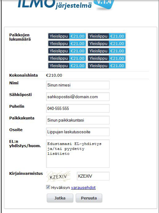 Kirjoita ruutuun samat kirjaimet kuin mallissa Klikkaa lopuksi jatka Täytä ylläolevat tiedot, kirjoita kirjainvarmennus alimmaiseen ruutuun ja ruksaa varausehdot.