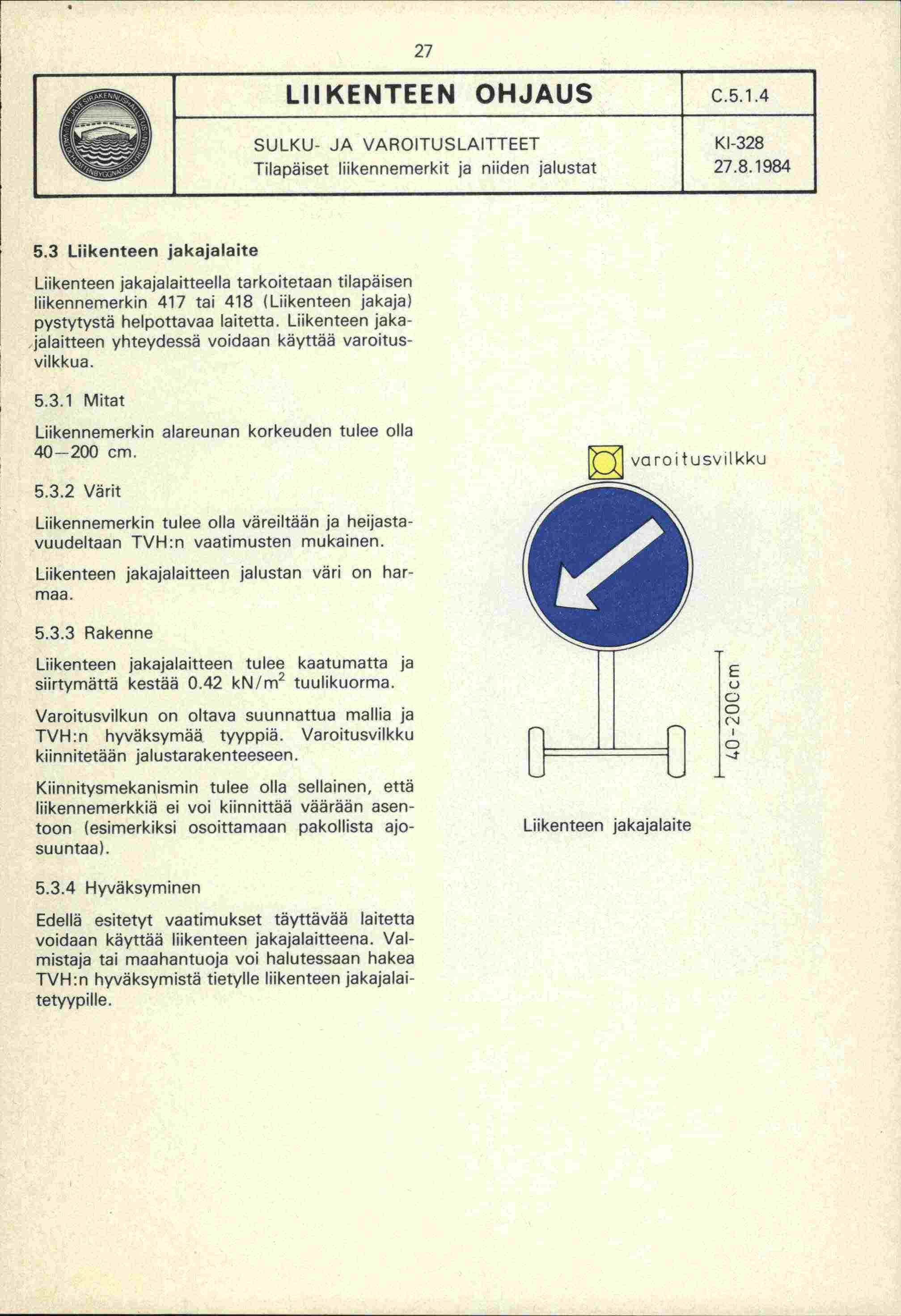 27 LIIKNTN OHJAUS Tilapäiset liikennemerkit ja niiden jalustat Kl-328 5.