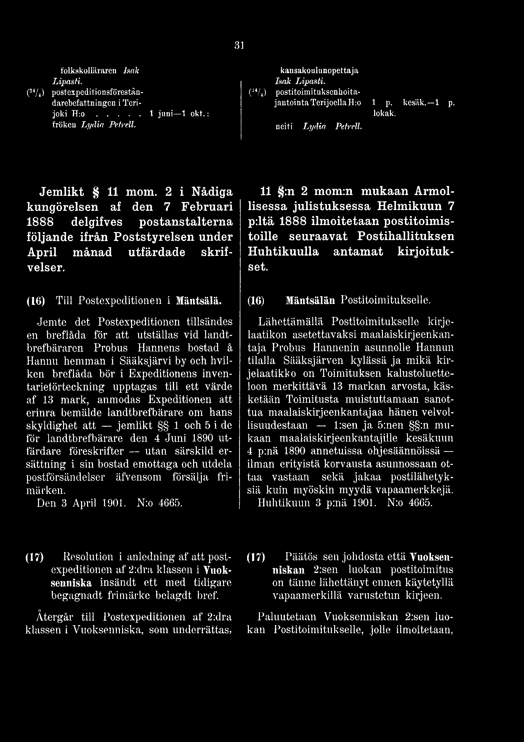 inventarieförteckning upptagas till ett värde af 13 mark, anmodas Expeditionen att erinra bemälde landtbrefbärare om hans skyldighet att jemlikt 1 och 5 i de för landtbrefbärare den 4 Juni 1890