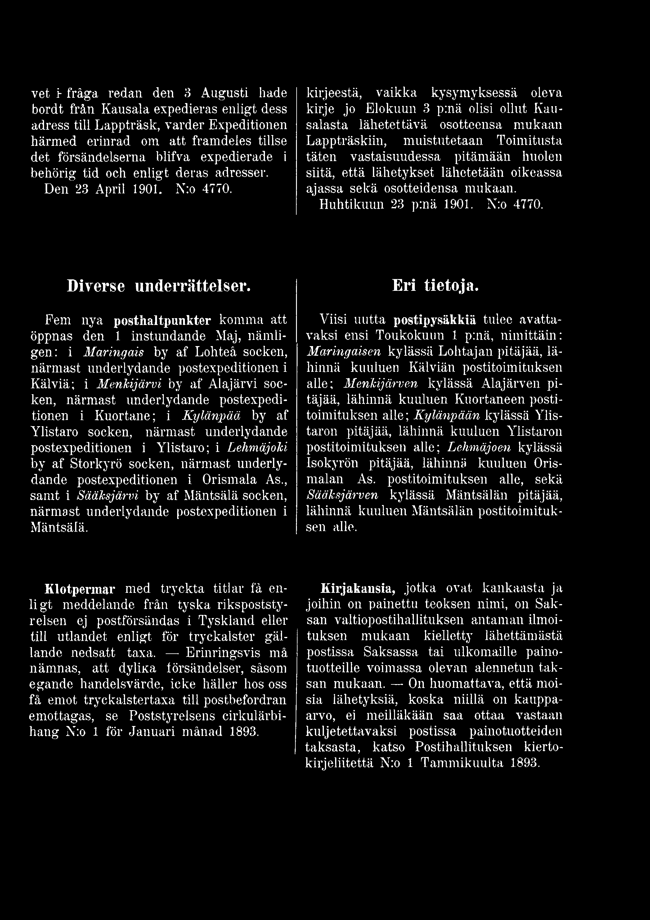 Fem nya posthaltpunkter komma att öppnas den 1 instundande Maj, nämligen: i M a rin g a is by af Lohteå socken, närmast underlydande postexpeditionen i Kälviä; i M e n k ijä rv i by af Alajärvi