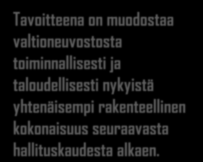 Kehun linjaus Tavoitteena on muodostaa valtioneuvostosta toiminnallisesti ja