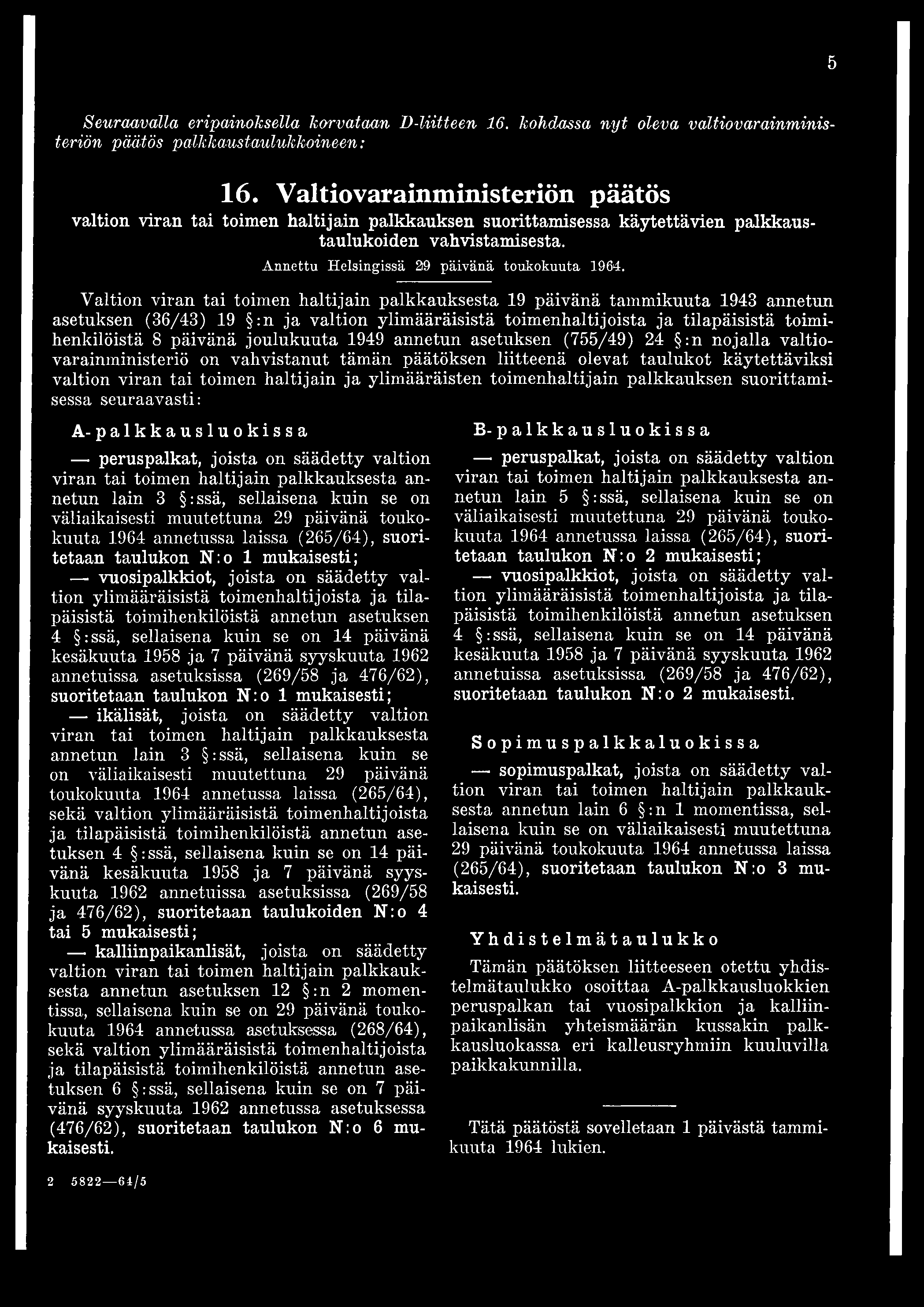 Valtion viran tai toimen haltijain palkkauksesta 19 päivänä tammikuuta 1943 annetun asetuksen (36/43) 19 :n ja valtion ylimääräisistä toimenhaltijoista ja tilapäisistä toimihenkilöistä 8 päivänä