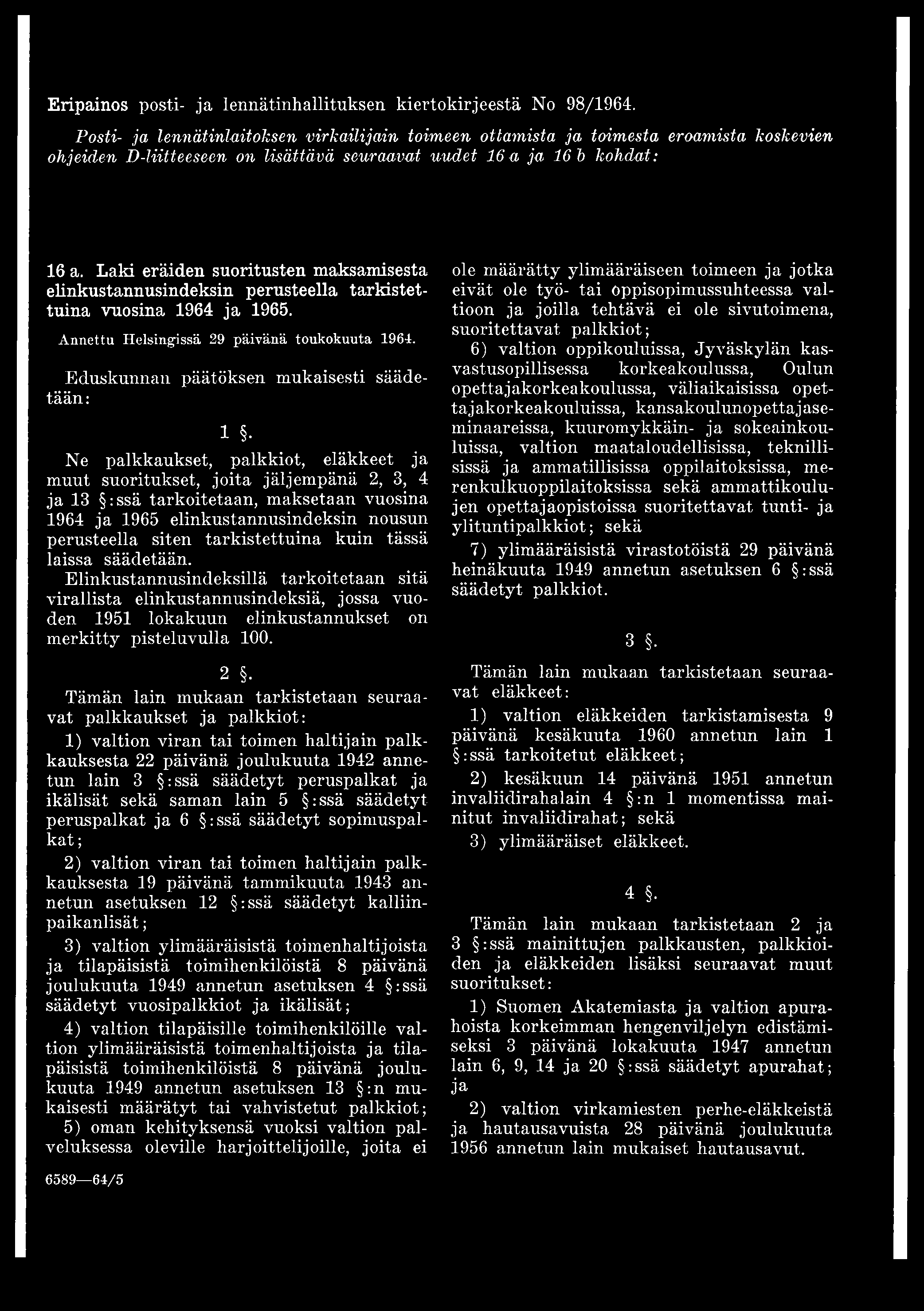 Laki eräiden suoritusten maksamisesta elinkustannusindeksin perusteella tarkistettuina vuosina 1964 ja 1965. Annettu Helsingissä 29 päivänä toukokuuta 1964.