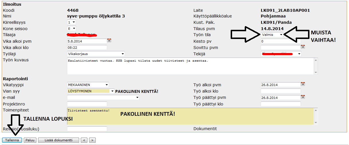 Voit hakea ilmoitettuja tai valmiita töitä Työn tila kentästä Pääset kuittaamaan työn tehdyksi painamalla työlistasta työn koodia.