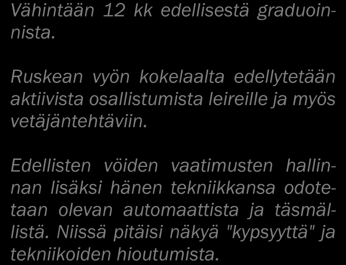 Ruskean vyön kokelaalta edellytetään aktiivista osallistumista leireille ja myös vetäjäntehtäviin.