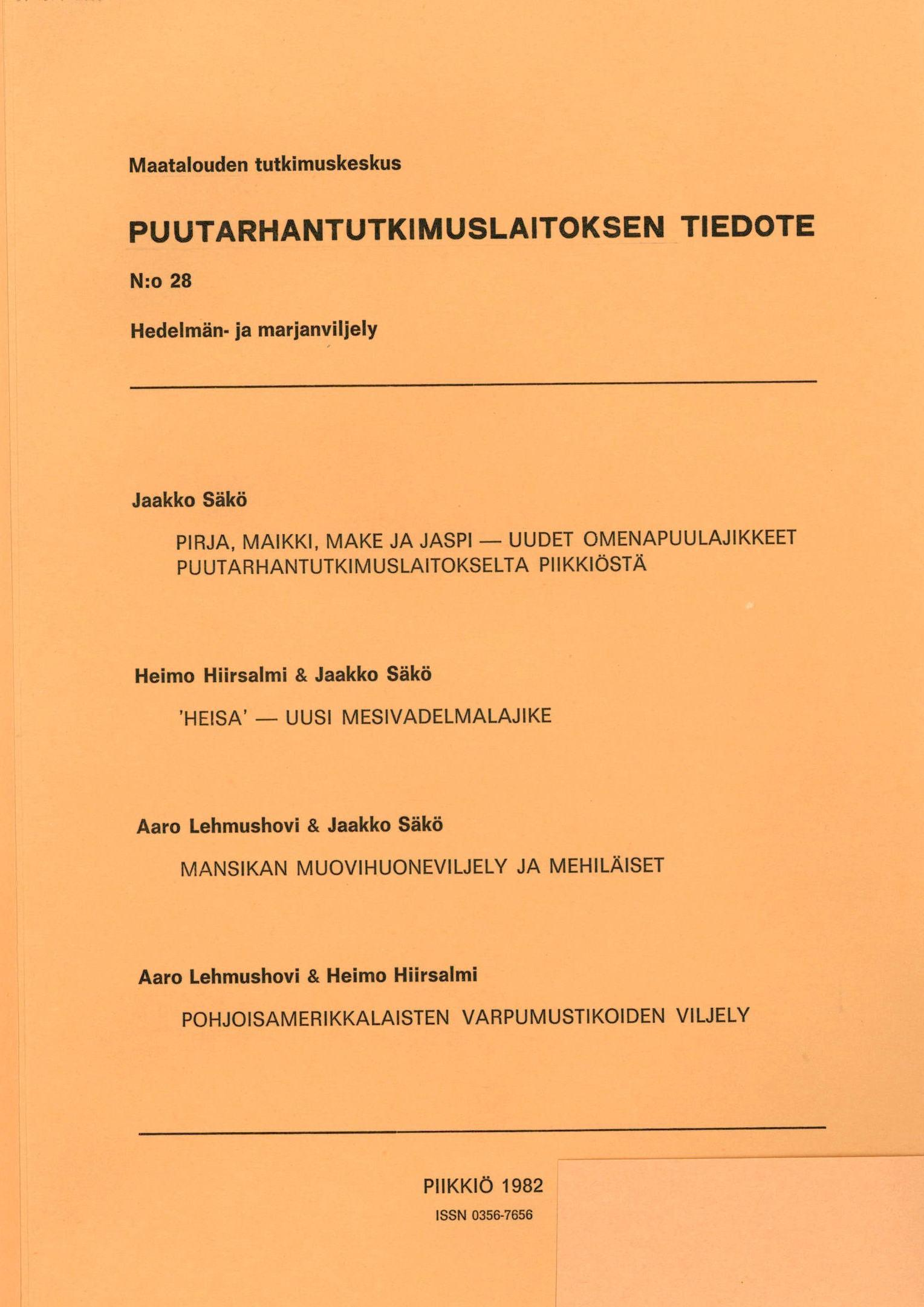 Maatalouden tutkimuskeskus PUUTARHANTUTKIMUSLAITOKSEN TIEDOTE N:o 28 Hedelmän- ja marjanviljely Jaakko Säkö PIRJA, MAIKKI, MAKE JA JASPI UUDET OMENAPUULAJIKKEET PUUTARHANTUTKIMUSLAITOKSELTA