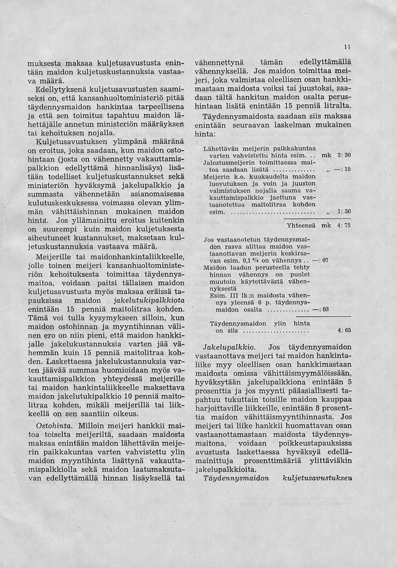 mk 11 muksesta maksaa kuljetusavustusta enintään maidon kuljetuskustannuksia vastaava määrä.